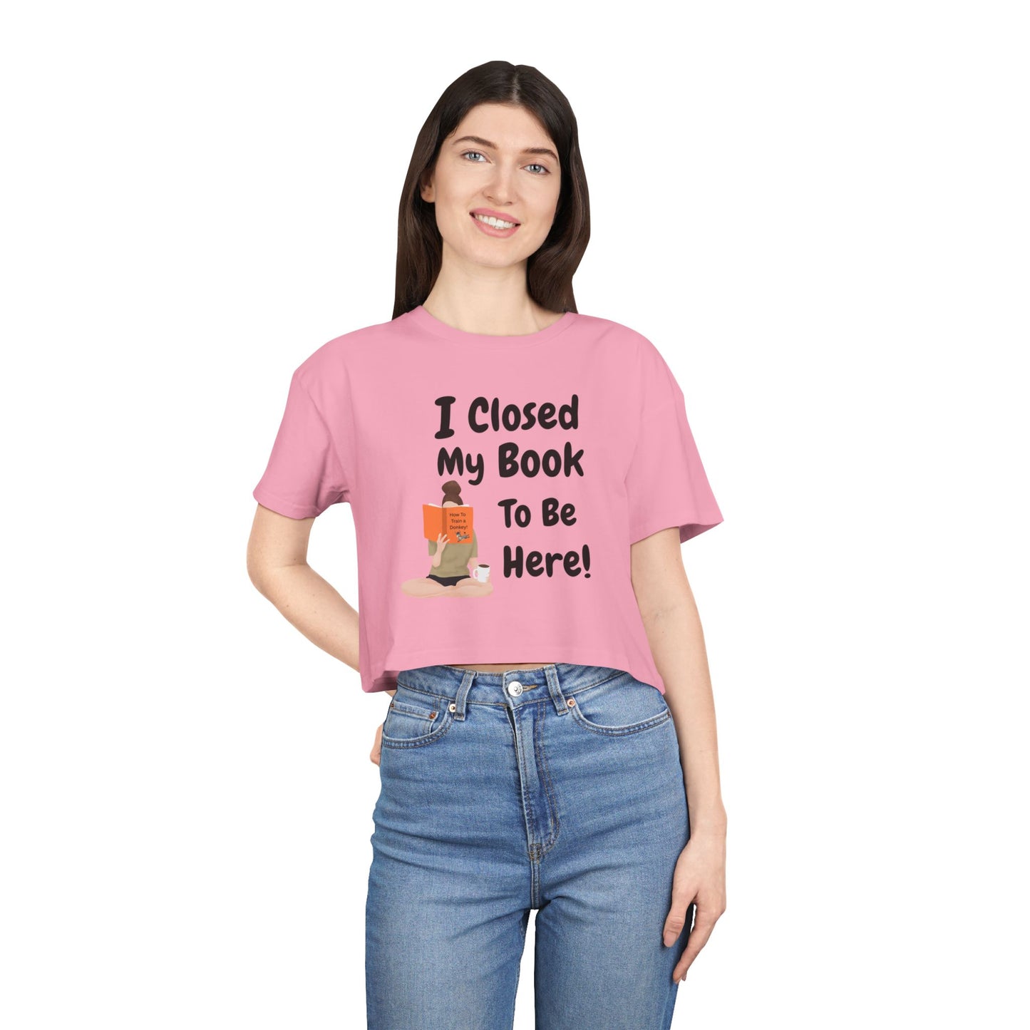 Women's Crop Tee — "I Closed My Book To Be Here" Reading Lover Graphic Top
