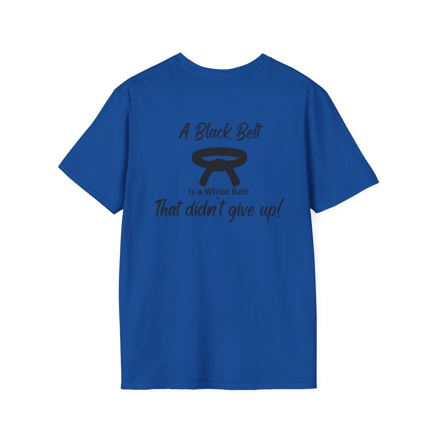 Martial Arts T-Shirt — “A Black Belt Is a White Belt That Didn’t Give Up” Inspirational Karate Tee