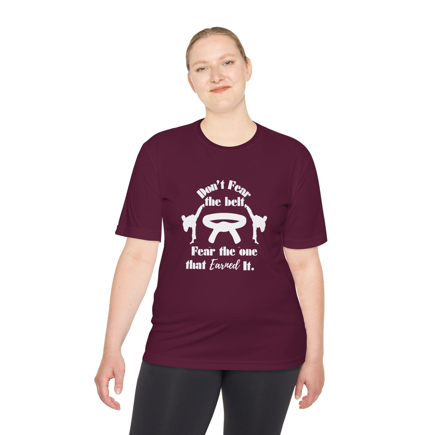 Martial Arts Tee — "Don't Fear the Belt, Fear the One That Earned It" Moisture-Wicking Shirt
