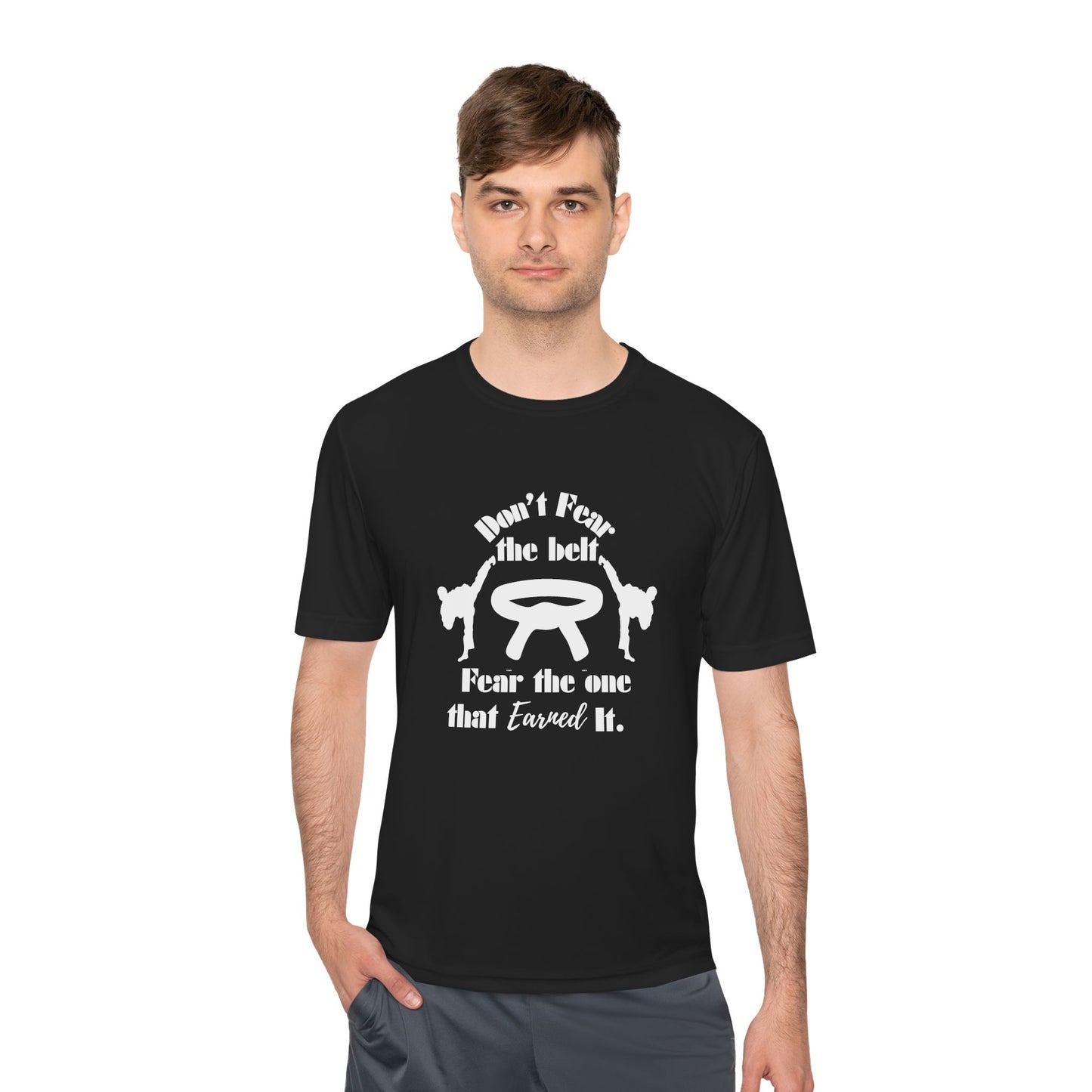 Martial Arts Tee — "Don't Fear the Belt, Fear the One That Earned It" Moisture-Wicking Shirt