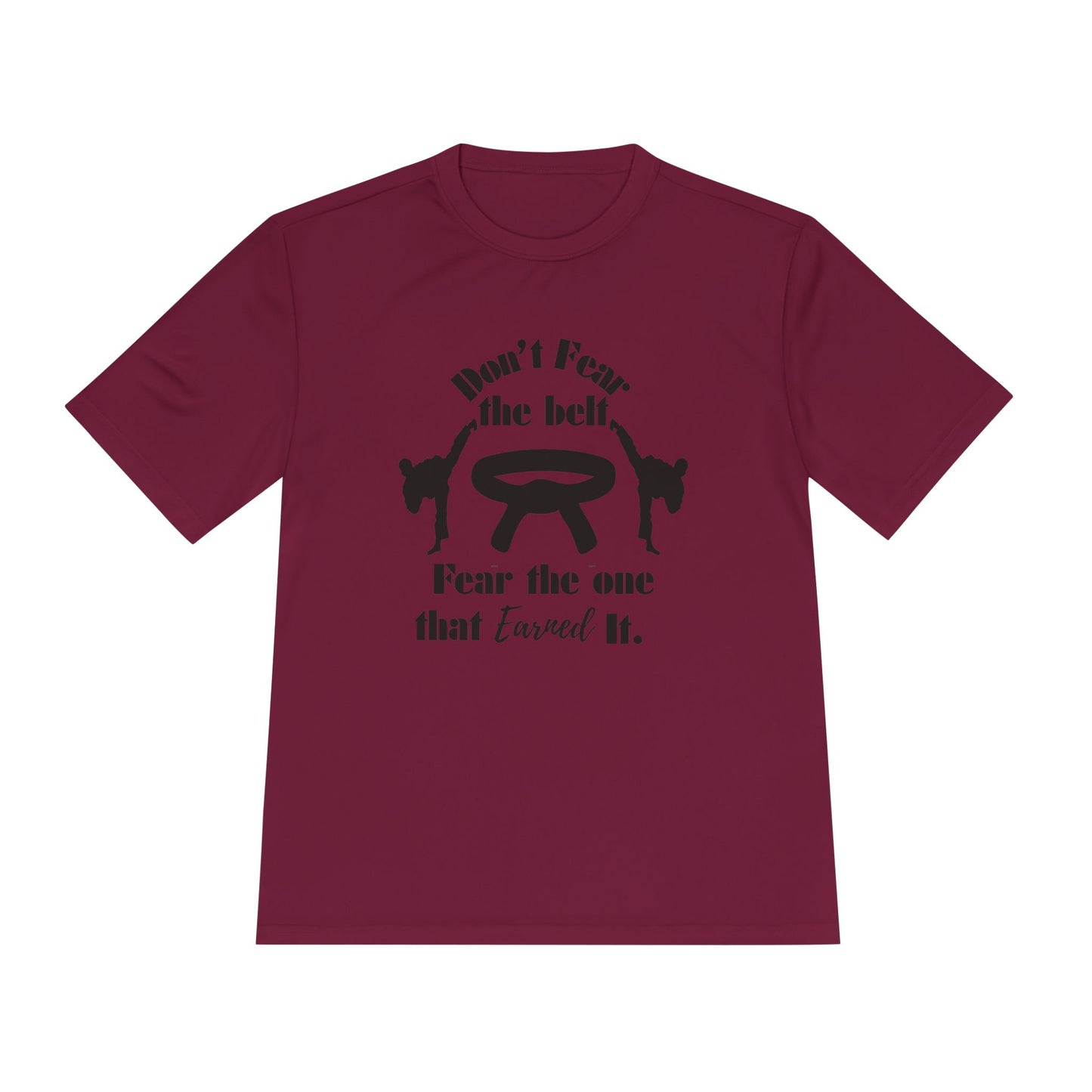 Martial Arts Tee — "Don't Fear the Belt, Fear the One That Earned It" Moisture-Wicking Shirt