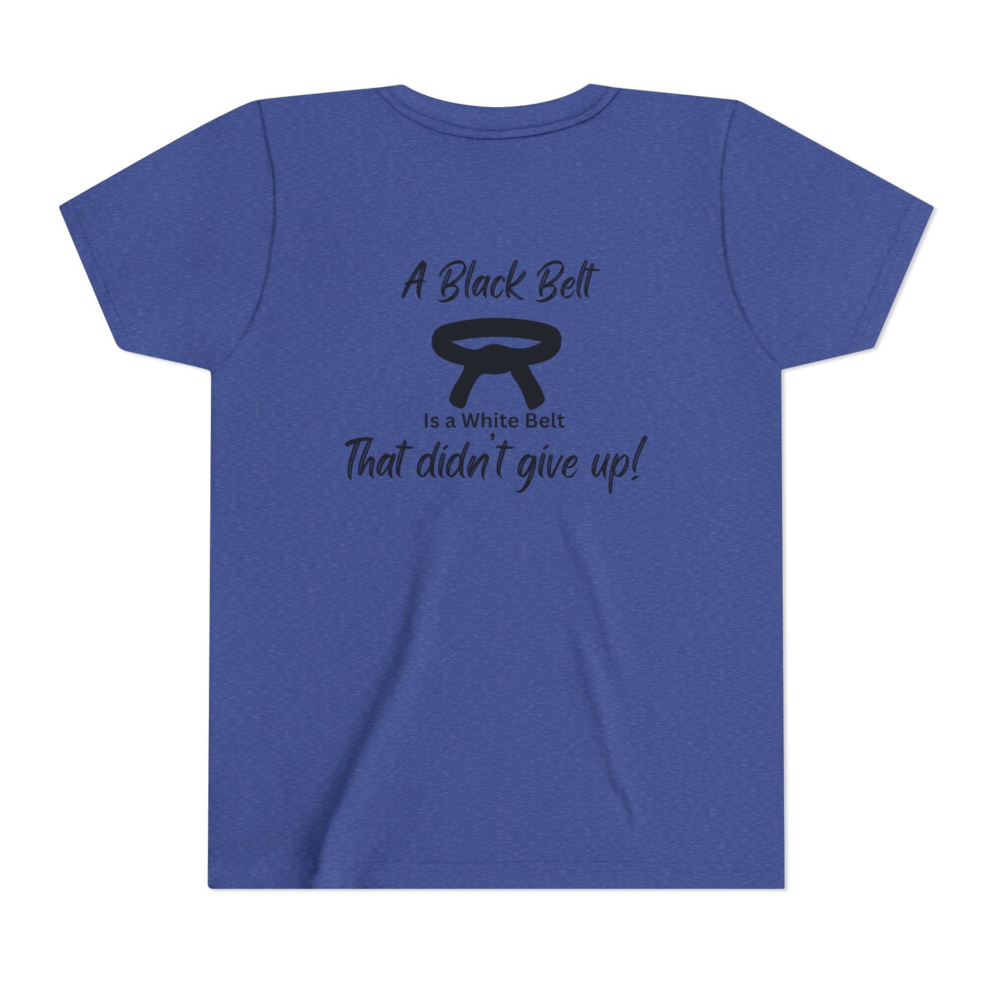 Youth Martial Arts Tee — "A Black Belt Is a White Belt That Didn’t Give Up"