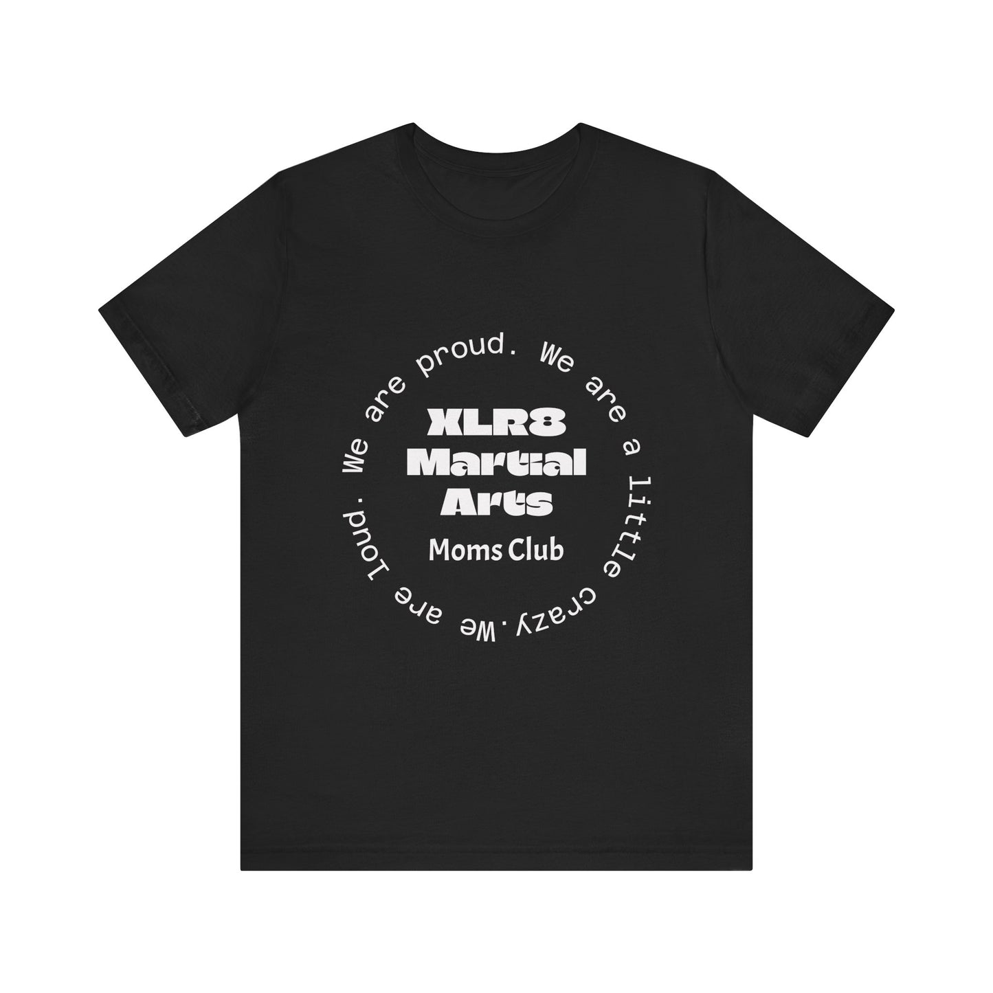 XLR8 Martial Arts Moms Club T-Shirt — Proud Martial Arts Mom Tee