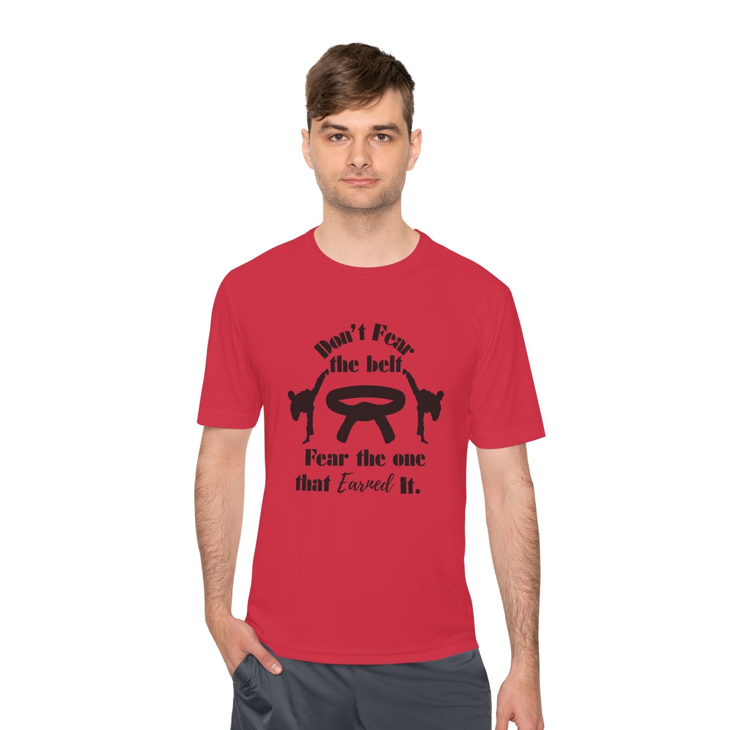 Martial Arts Tee — "Don't Fear the Belt, Fear the One That Earned It" Moisture-Wicking Shirt