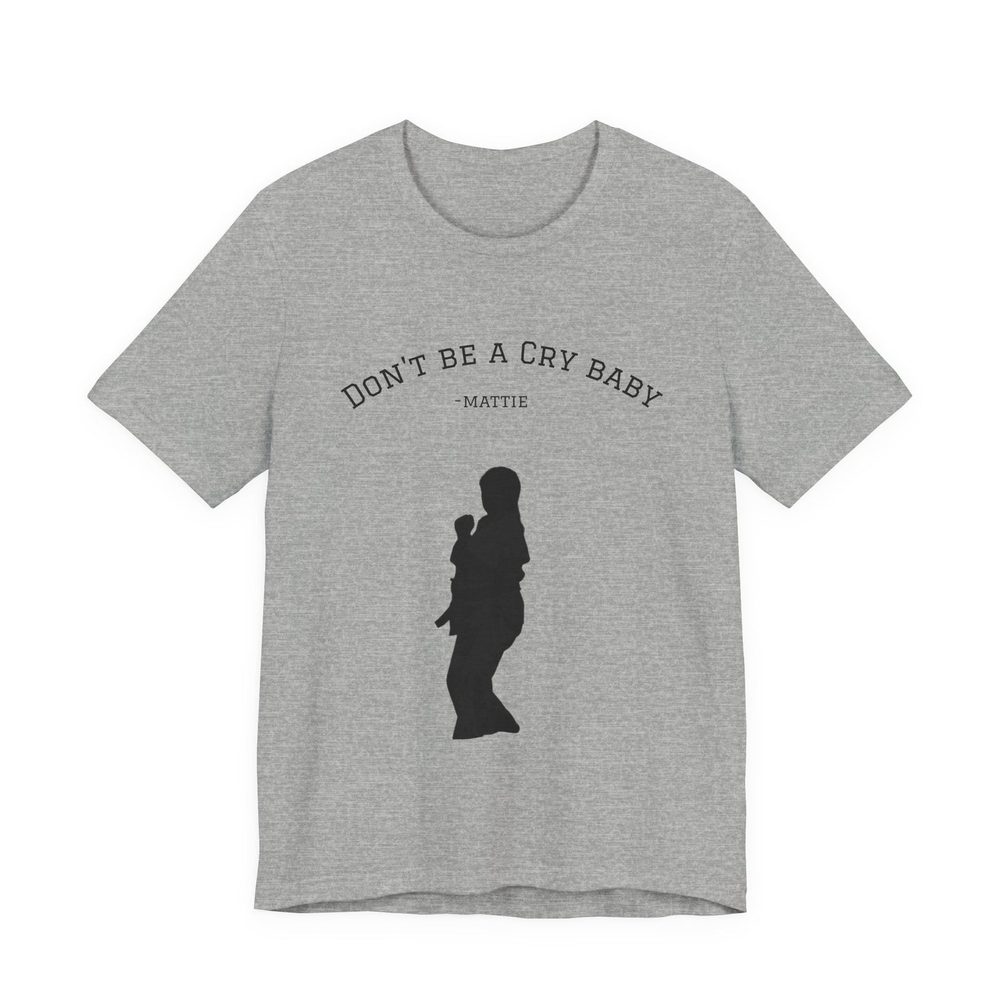 Don't Be A Cry Baby Tee — Silhouette Martial Arts Graphic T‑Shirt