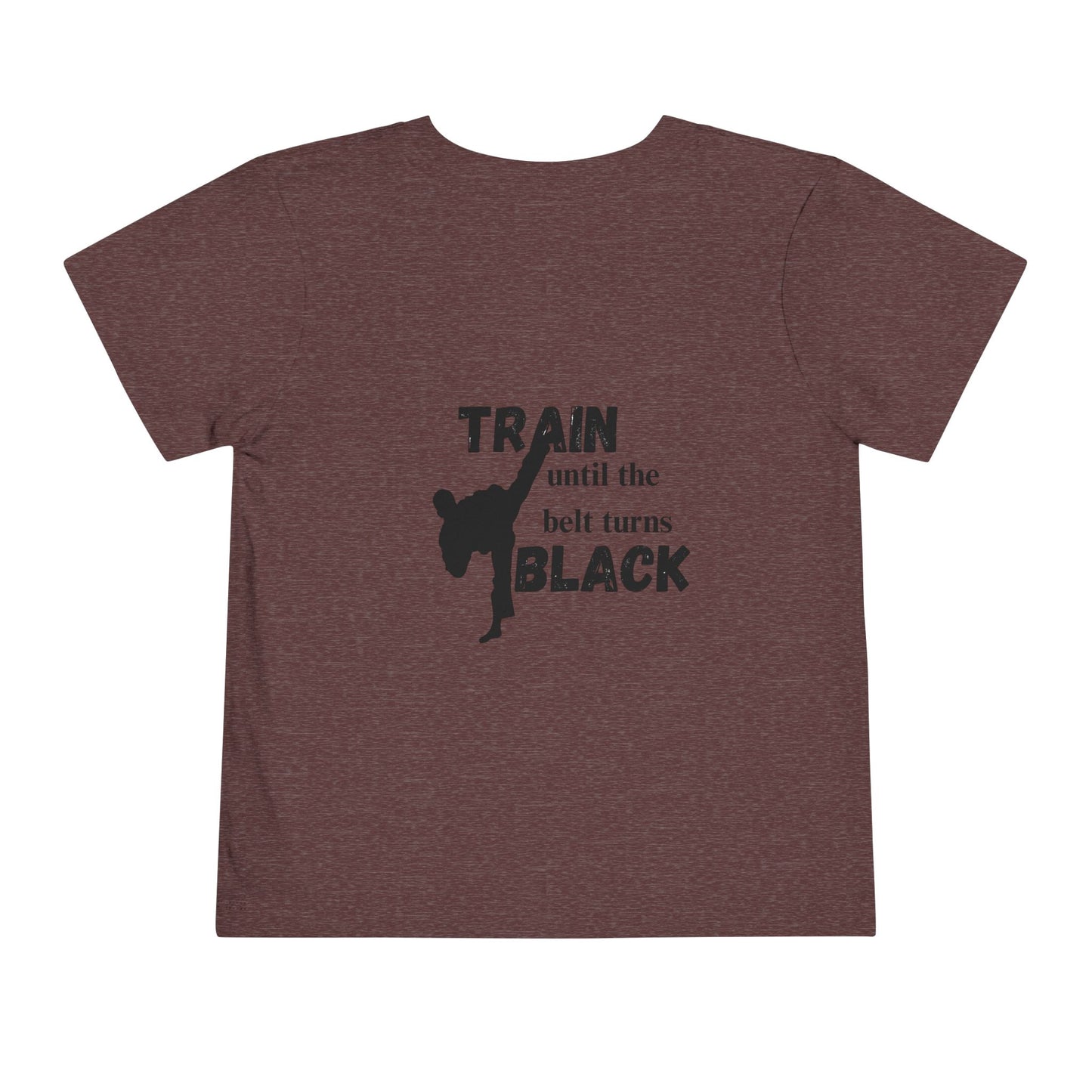 Toddler Tee — "Train Until the Belt Turns Black" Martial Arts Graphic
