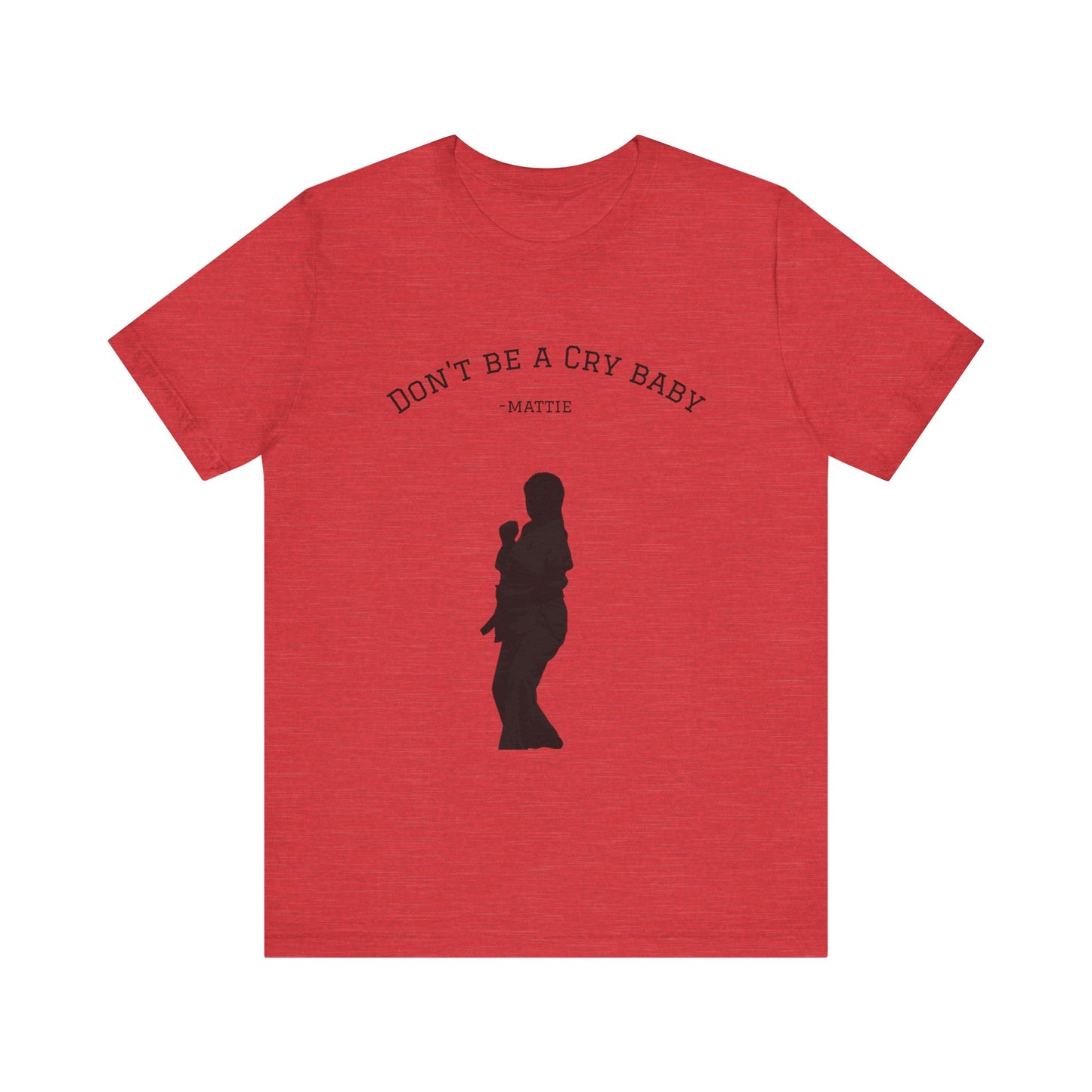 Don't Be A Cry Baby Tee — Silhouette Martial Arts Graphic T‑Shirt