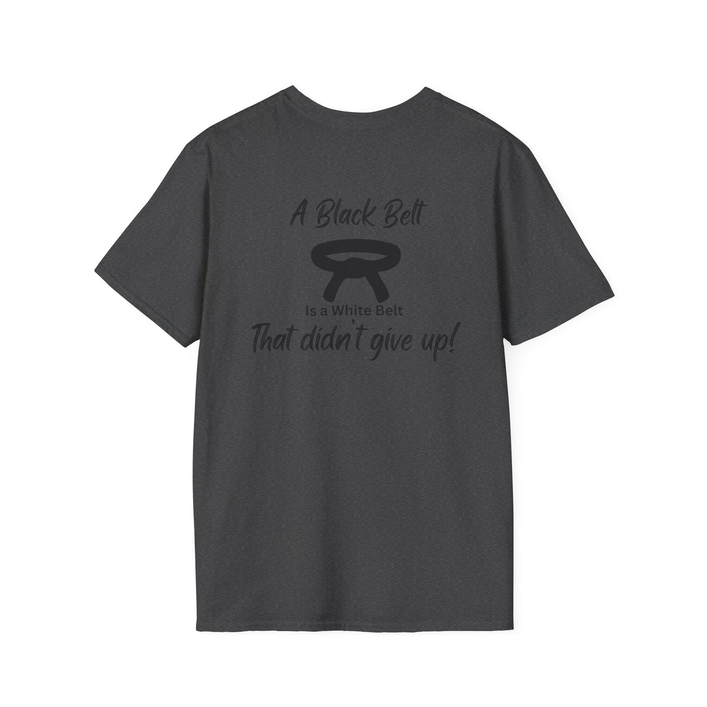 Martial Arts T-Shirt — “A Black Belt Is a White Belt That Didn’t Give Up” Inspirational Karate Tee