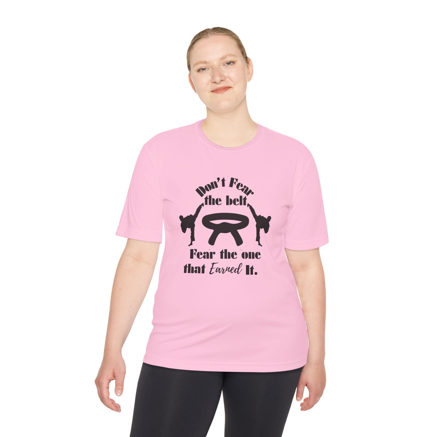 Martial Arts Tee — "Don't Fear the Belt, Fear the One That Earned It" Moisture-Wicking Shirt