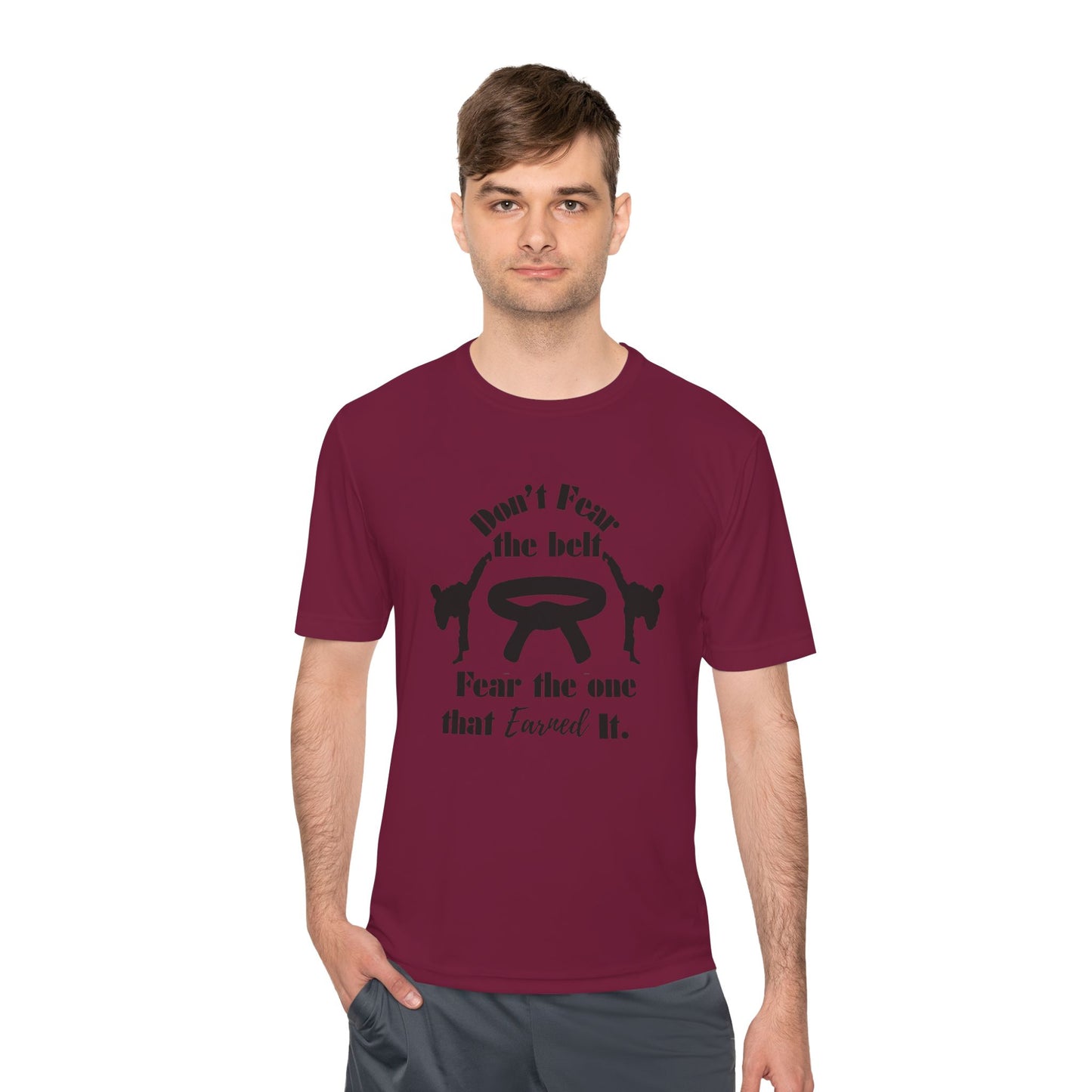 Martial Arts Tee — "Don't Fear the Belt, Fear the One That Earned It" Moisture-Wicking Shirt