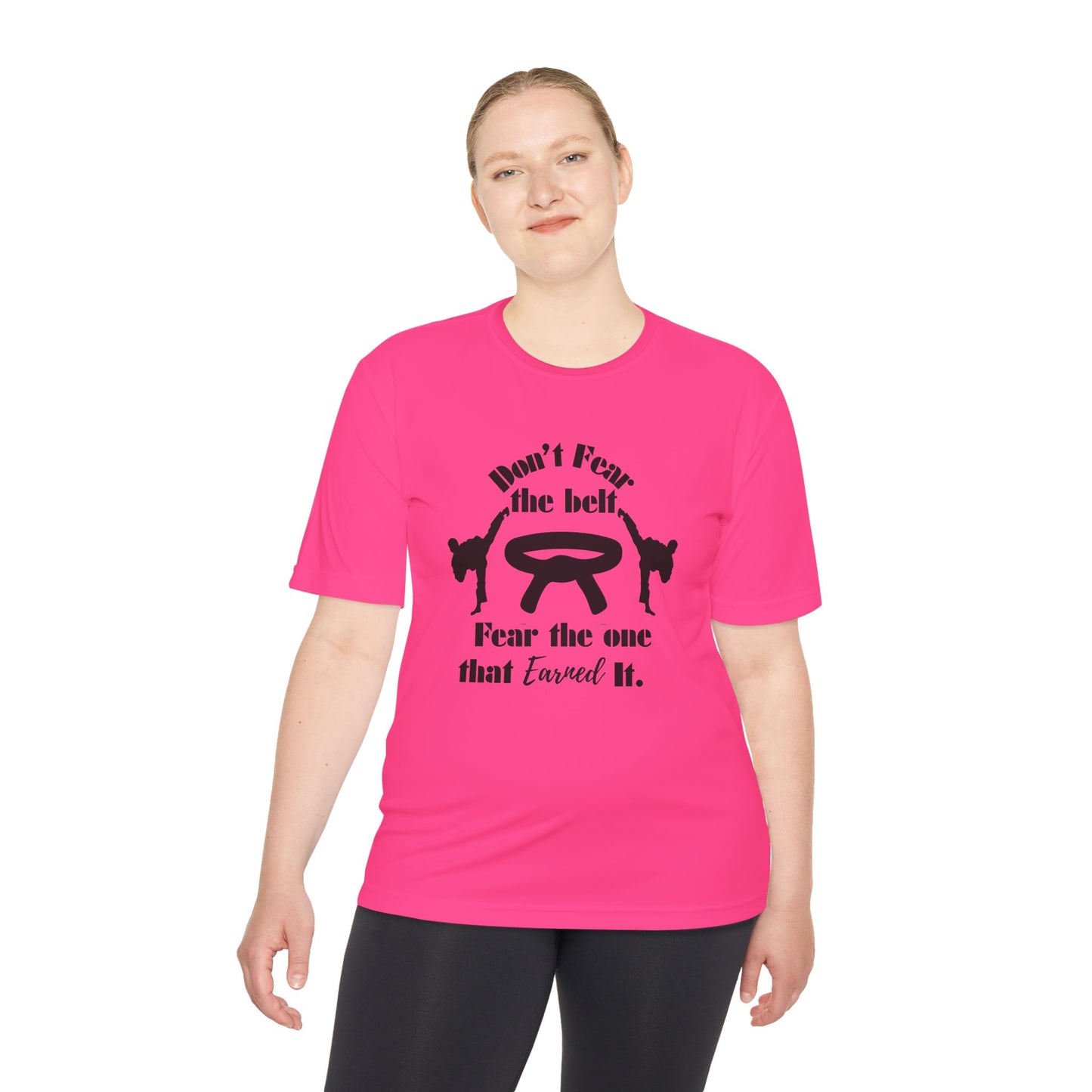 Martial Arts Tee — "Don't Fear the Belt, Fear the One That Earned It" Moisture-Wicking Shirt