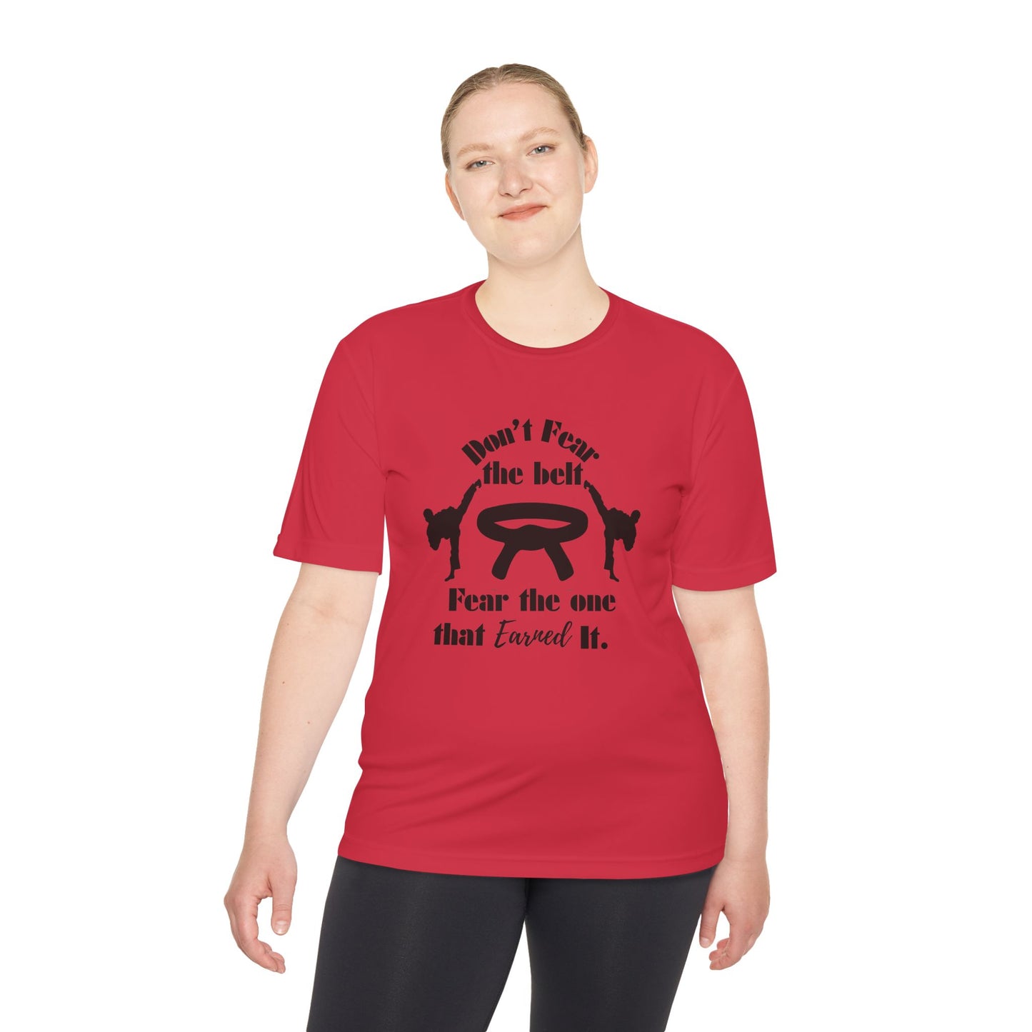 Martial Arts Tee — "Don't Fear the Belt, Fear the One That Earned It" Moisture-Wicking Shirt