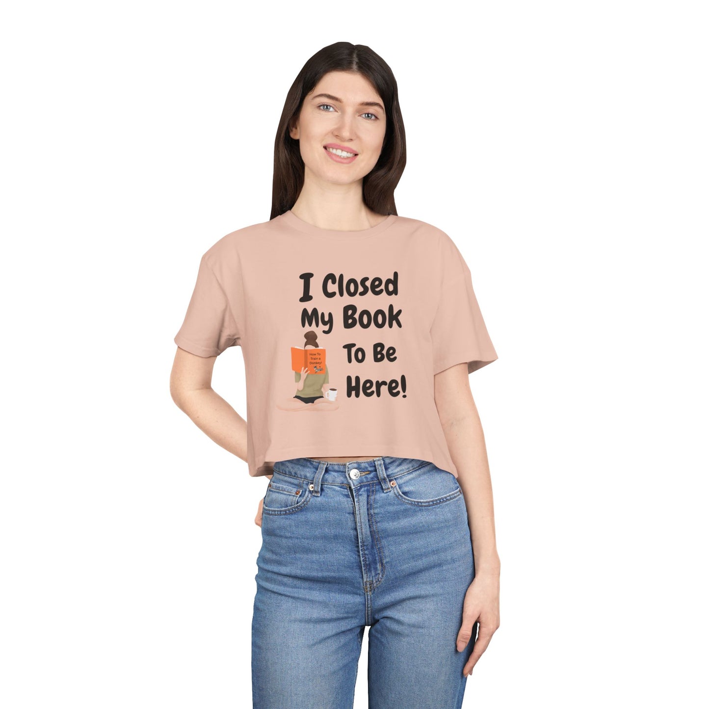 Women's Crop Tee — "I Closed My Book To Be Here" Reading Lover Graphic Top