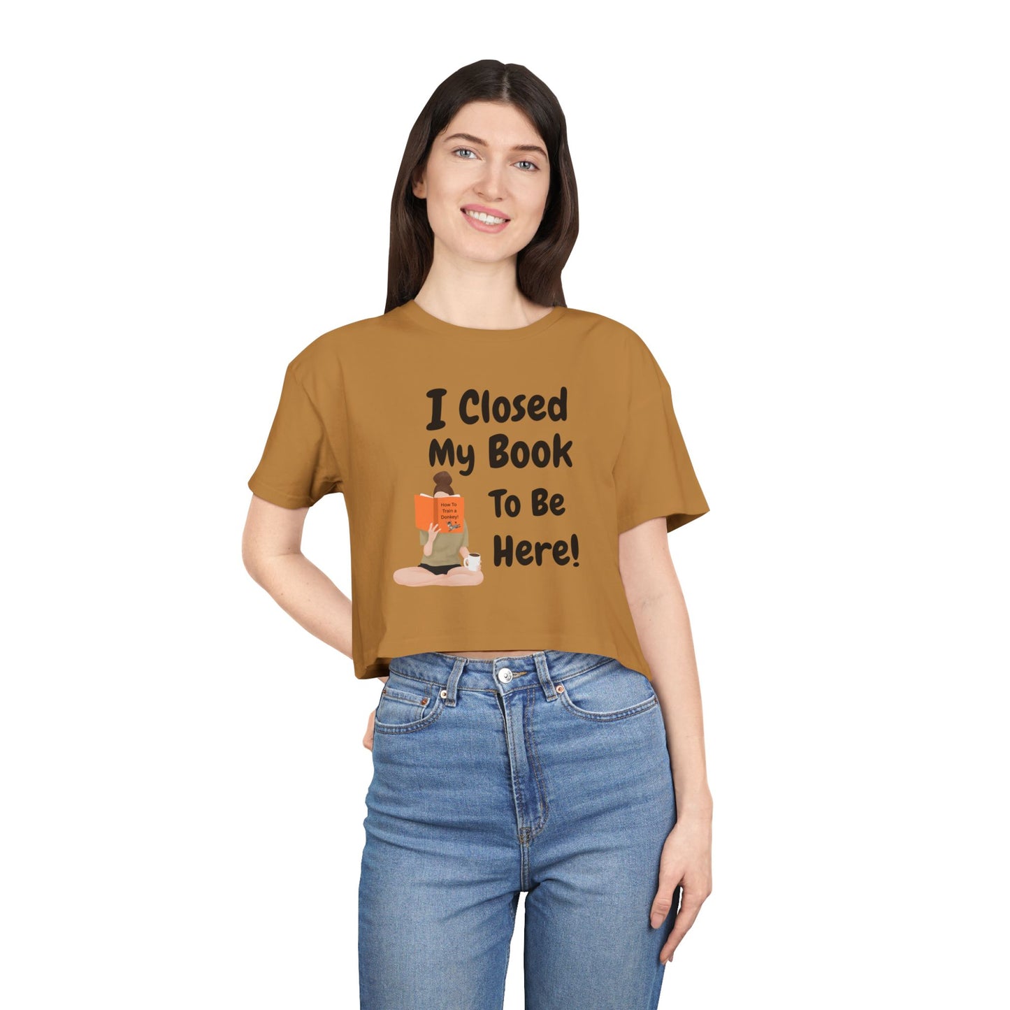 Women's Crop Tee — "I Closed My Book To Be Here" Reading Lover Graphic Top
