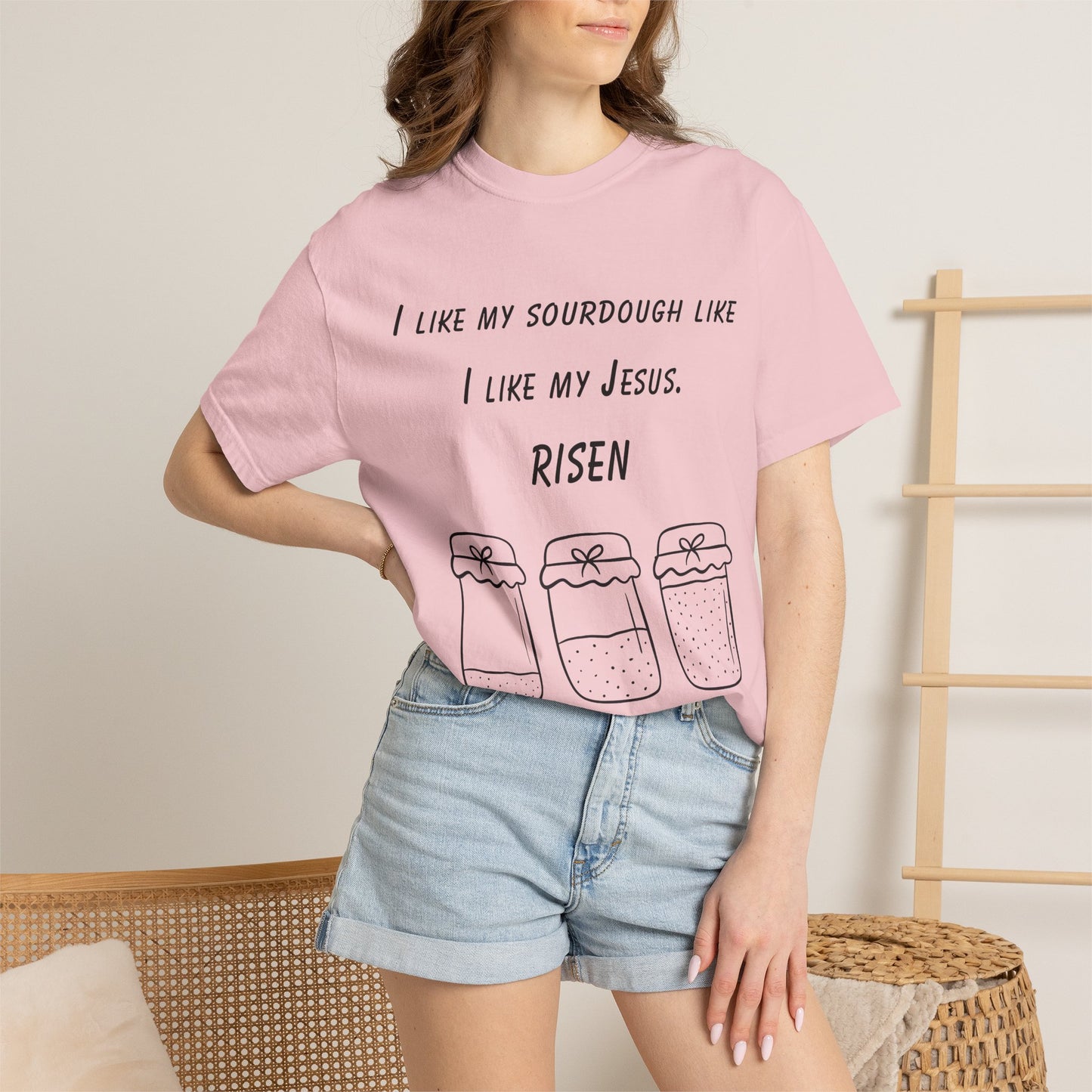 T‑Shirt — "I Like My Sourdough Like I Like My Jesus: Risen"