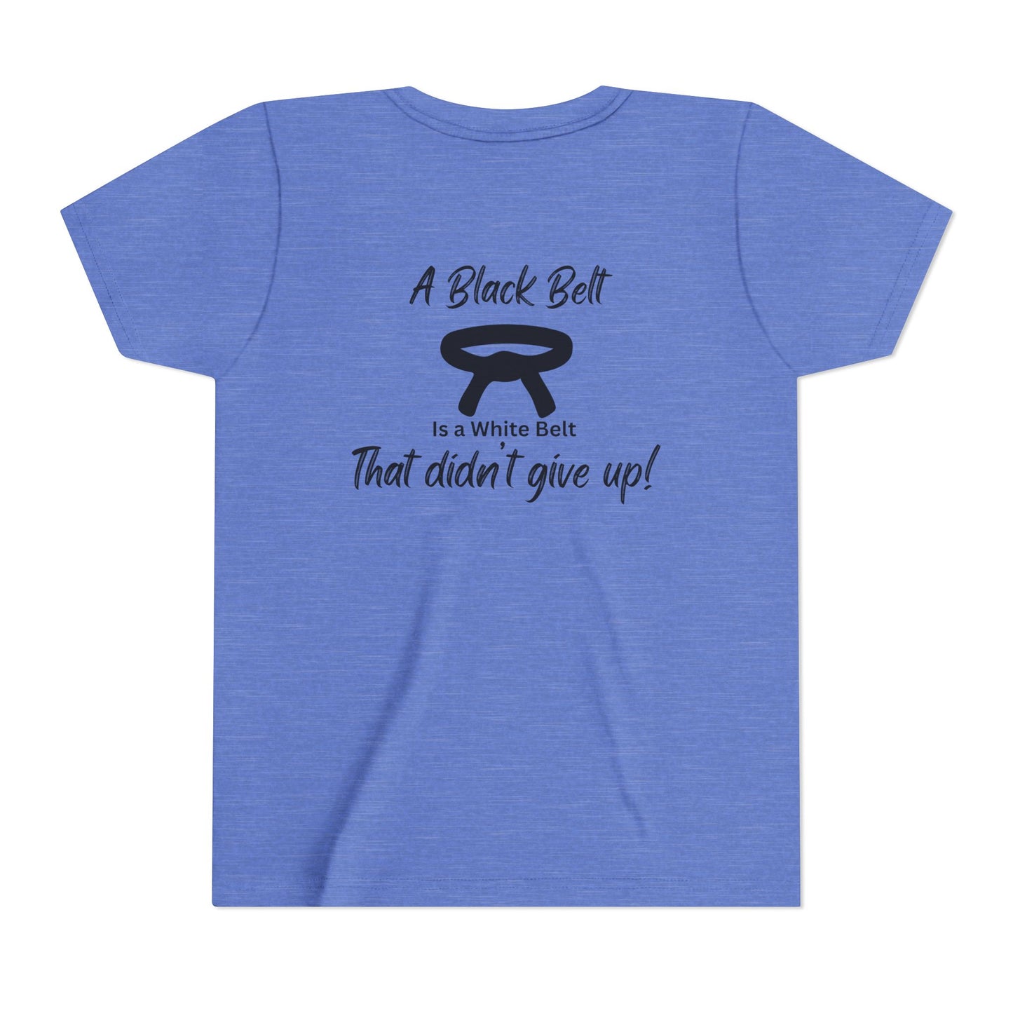 Youth Martial Arts Tee — "A Black Belt Is a White Belt That Didn’t Give Up"