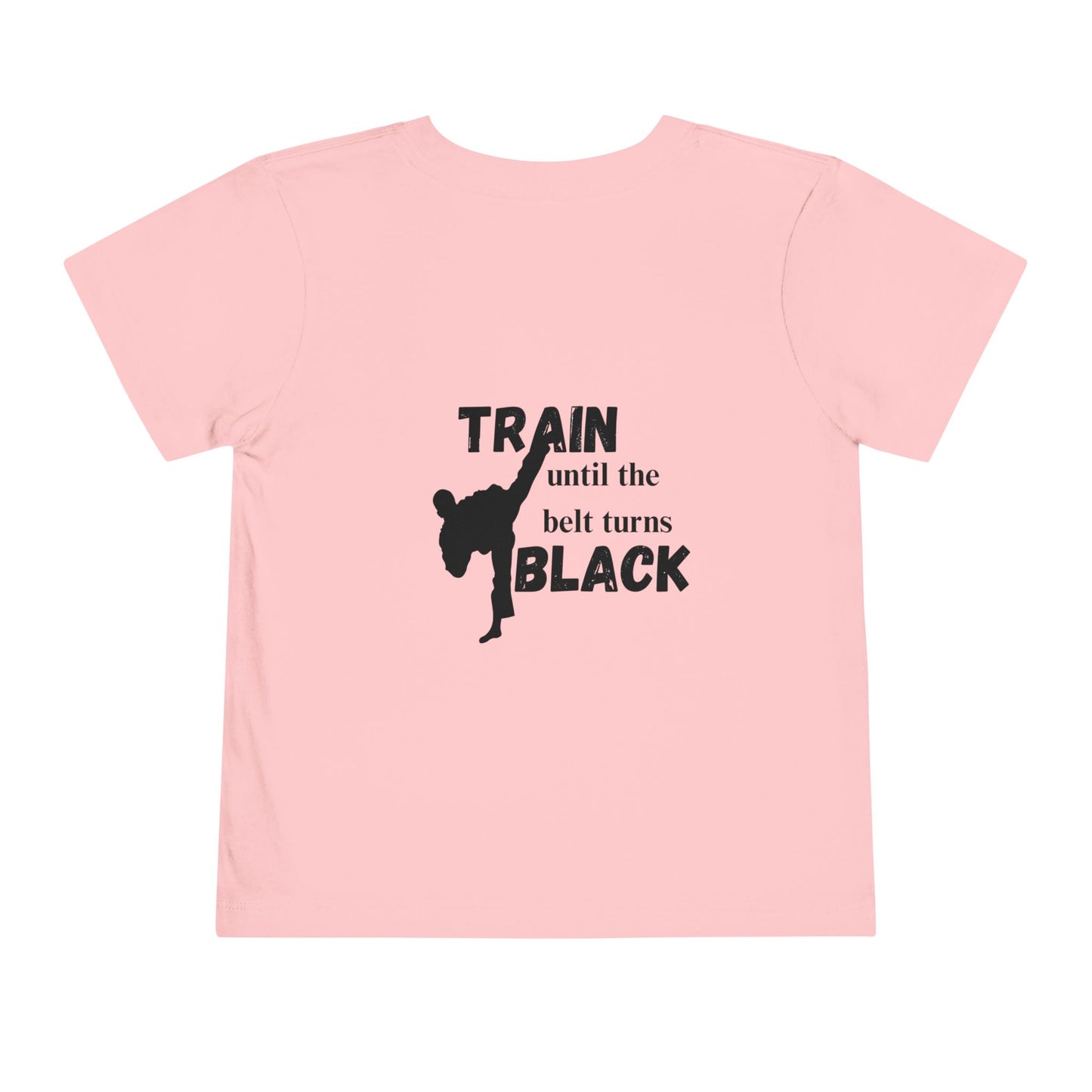 Toddler Tee — "Train Until the Belt Turns Black" Martial Arts Graphic