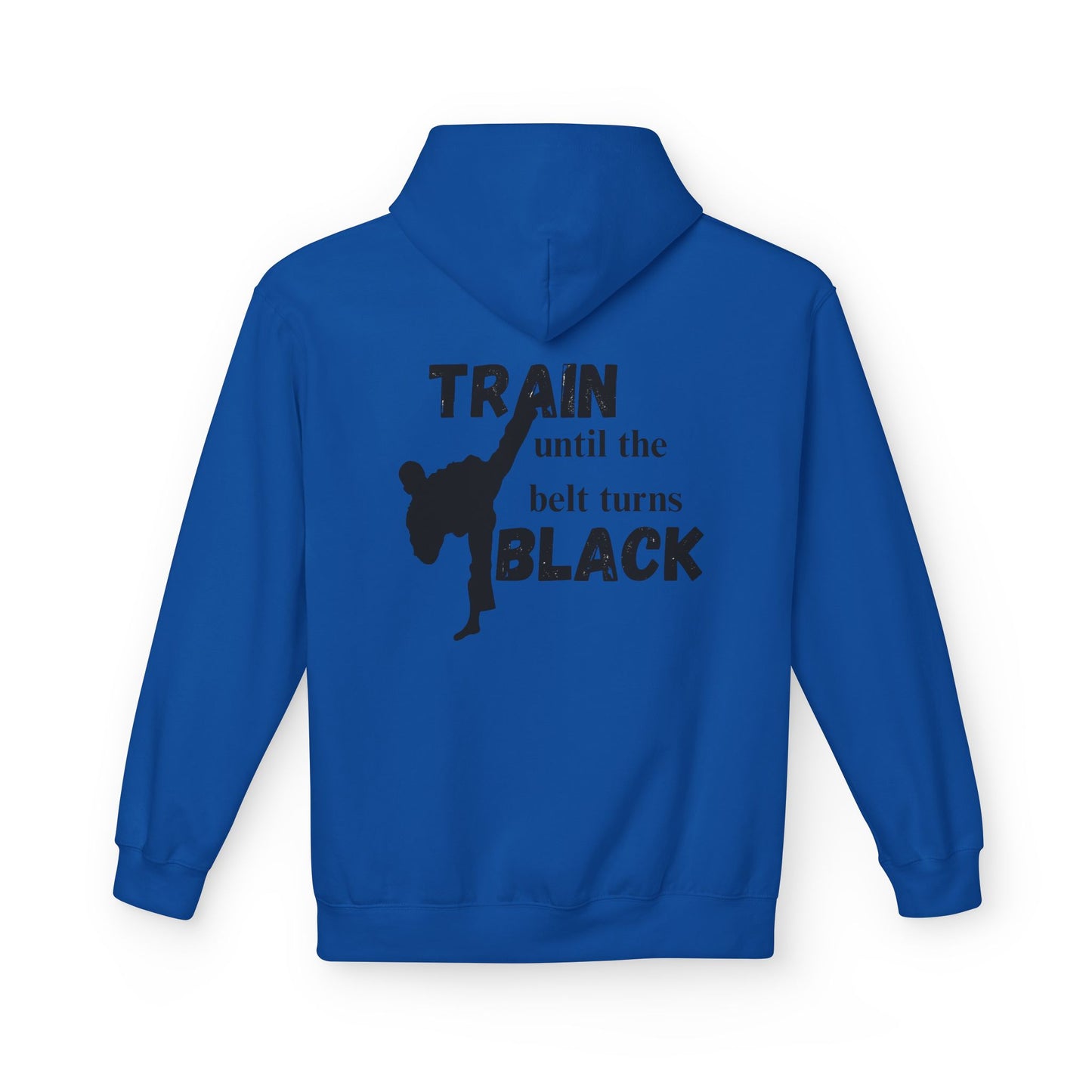 Karate Hoodie — “Train Until the Belt Turns Black” Martial Arts Sweatshirt