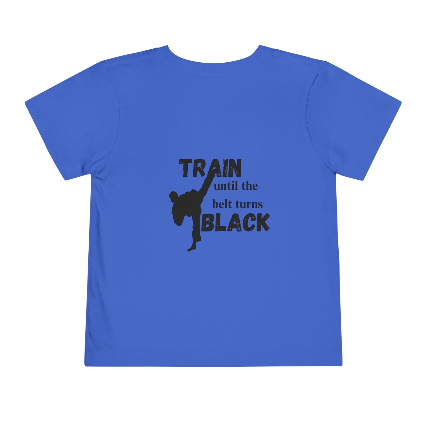 Toddler Tee — "Train Until the Belt Turns Black" Martial Arts Graphic