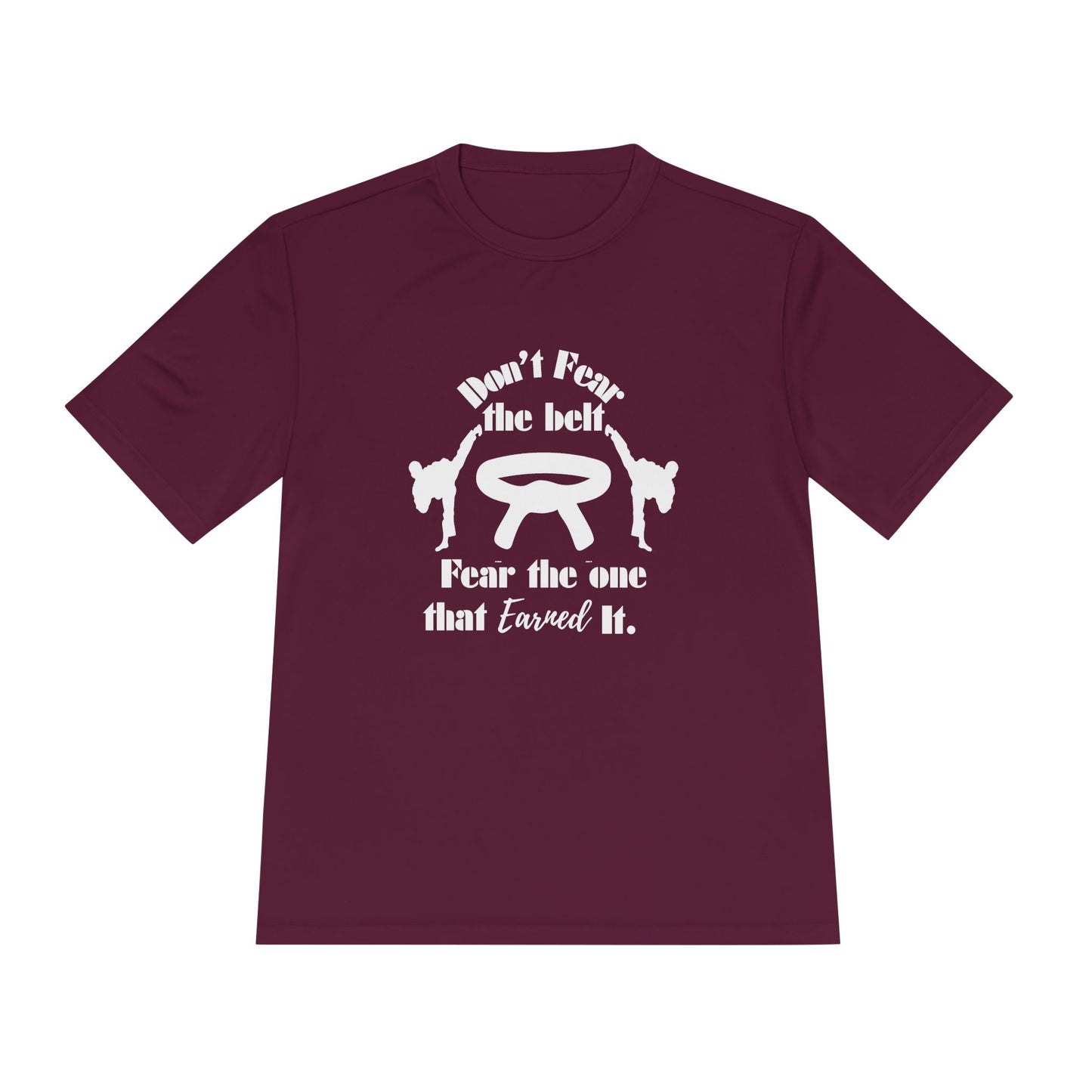 Martial Arts Tee — "Don't Fear the Belt, Fear the One That Earned It" Moisture-Wicking Shirt