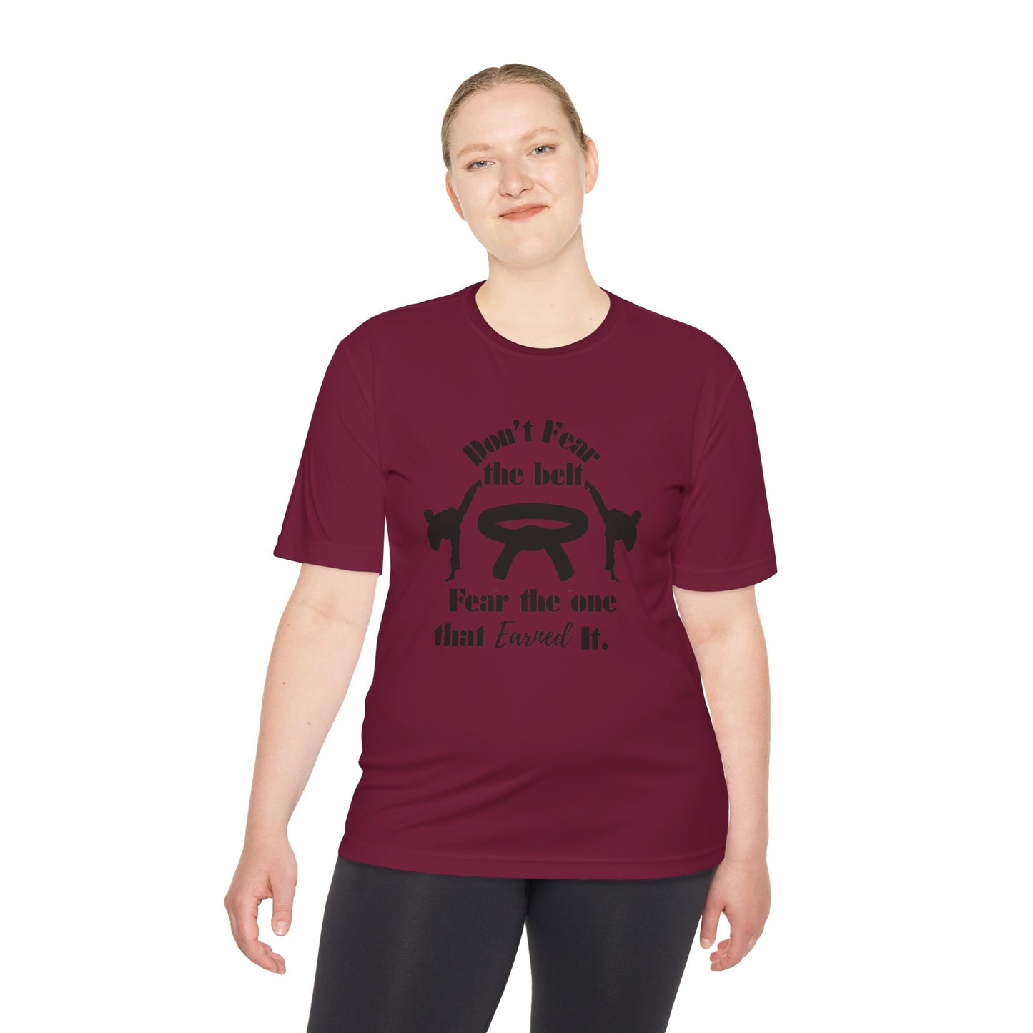Martial Arts Tee — "Don't Fear the Belt, Fear the One That Earned It" Moisture-Wicking Shirt