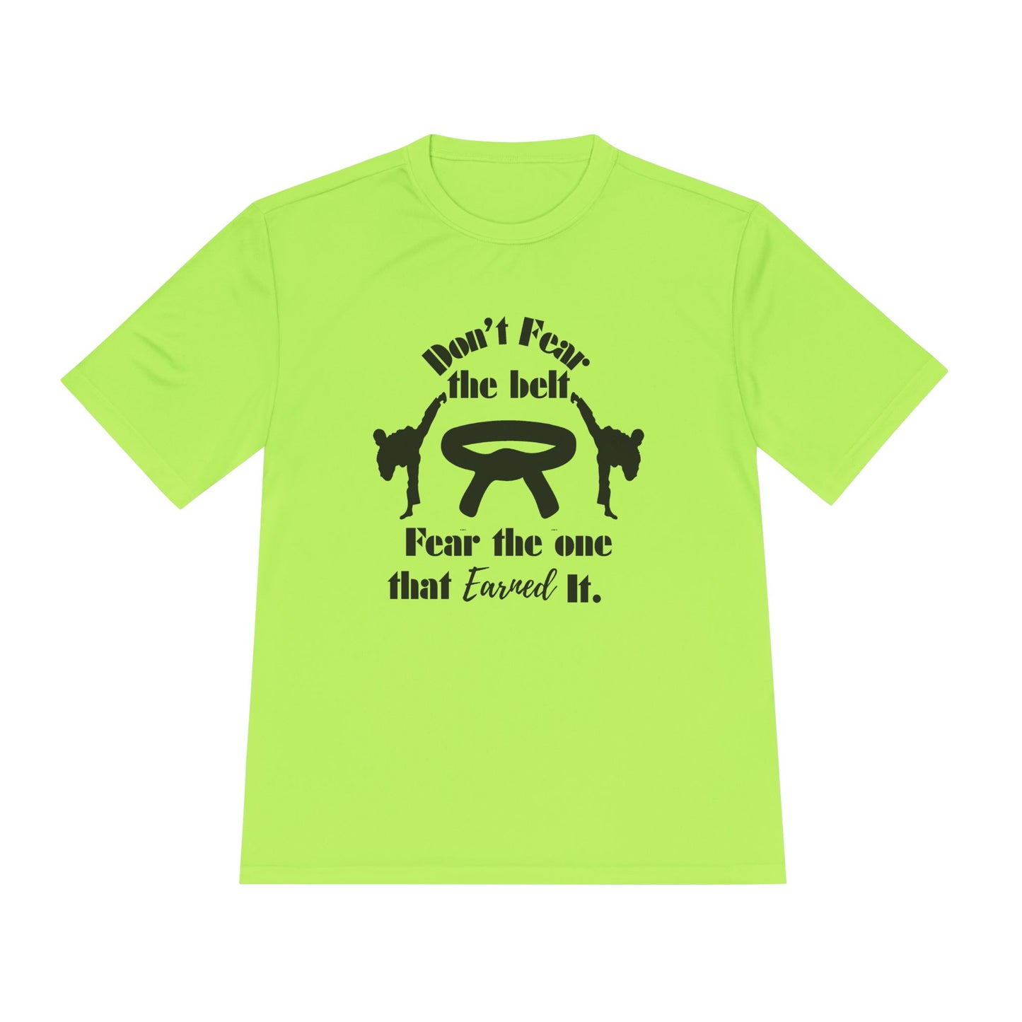 Martial Arts Tee — "Don't Fear the Belt, Fear the One That Earned It" Moisture-Wicking Shirt