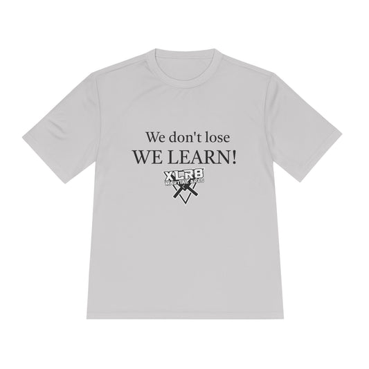 We don't lose, We Learn! tshirt