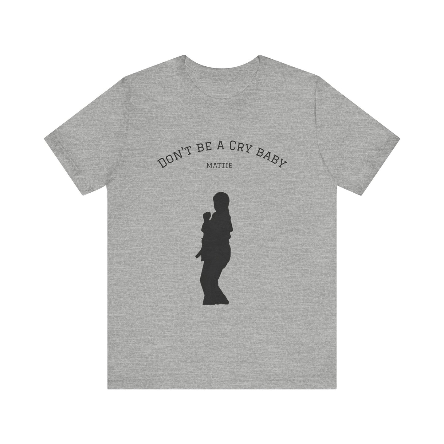 Don't Be A Cry Baby Tee — Silhouette Martial Arts Graphic T‑Shirt