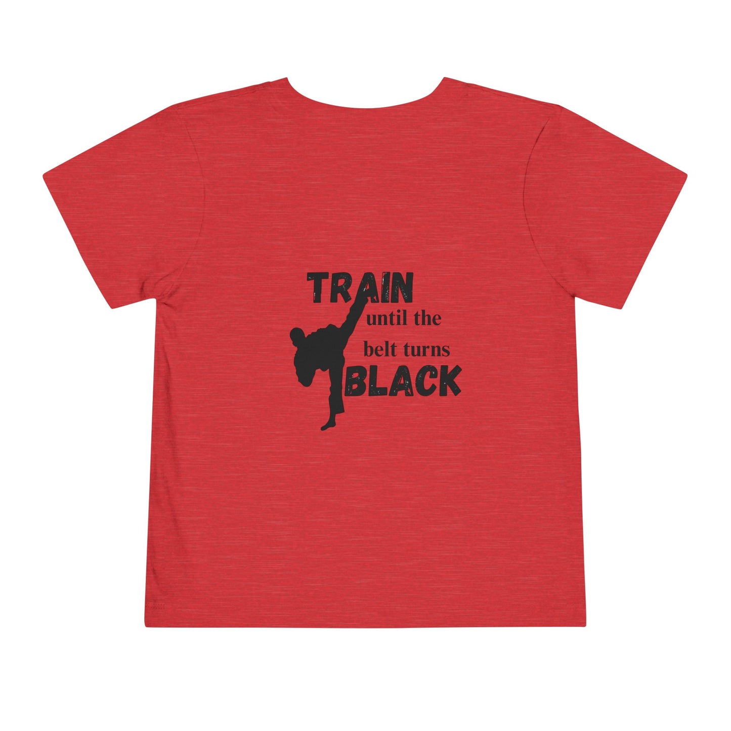 Toddler Tee — "Train Until the Belt Turns Black" Martial Arts Graphic