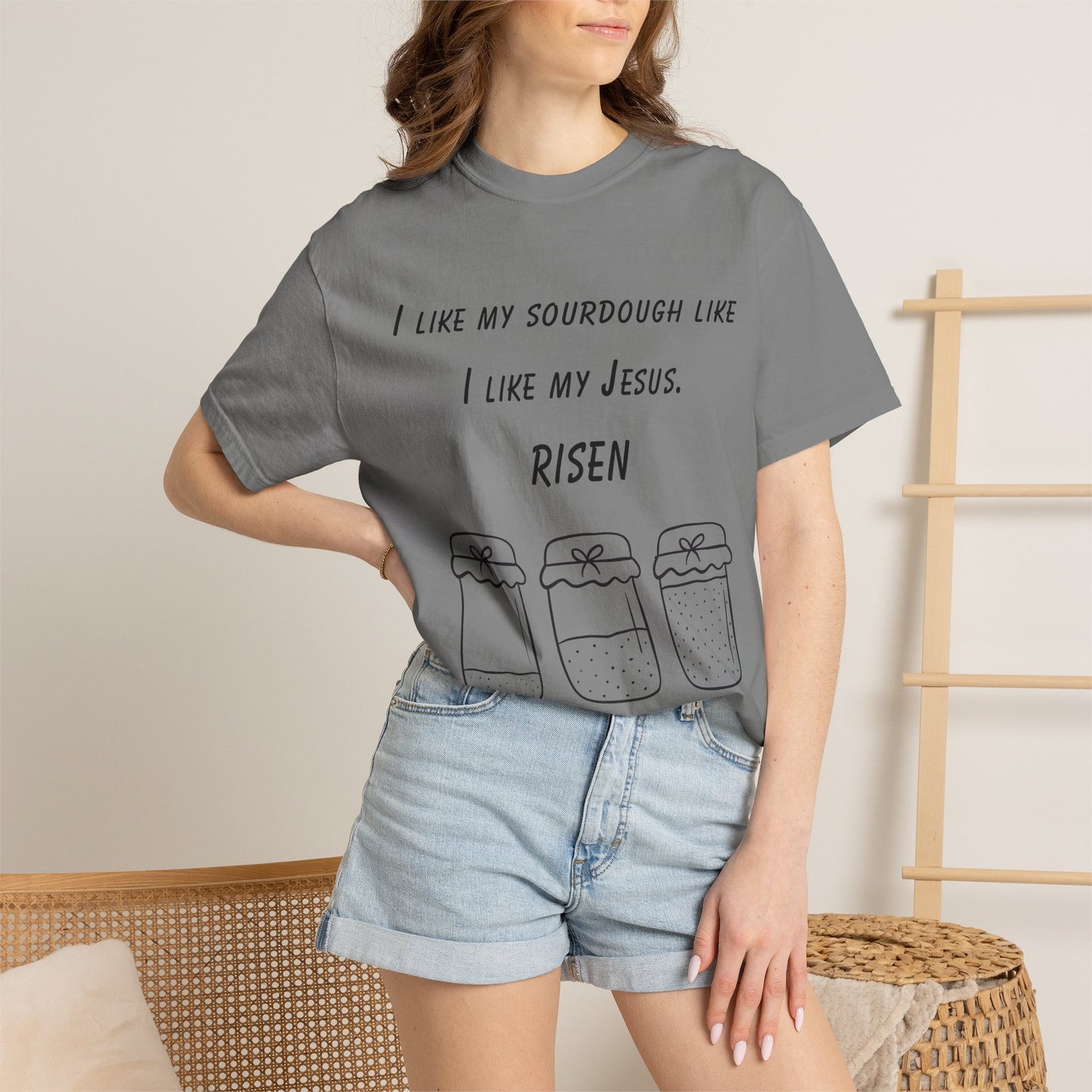 T‑Shirt — "I Like My Sourdough Like I Like My Jesus: Risen"