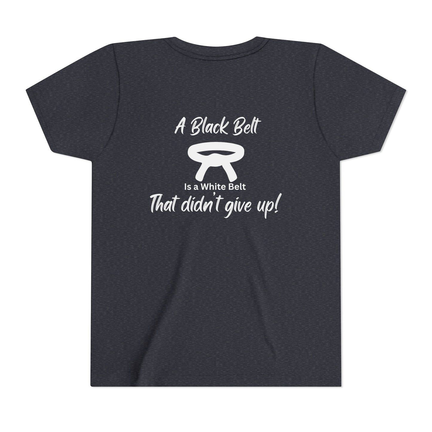 Youth Martial Arts Tee — "A Black Belt Is a White Belt That Didn’t Give Up"