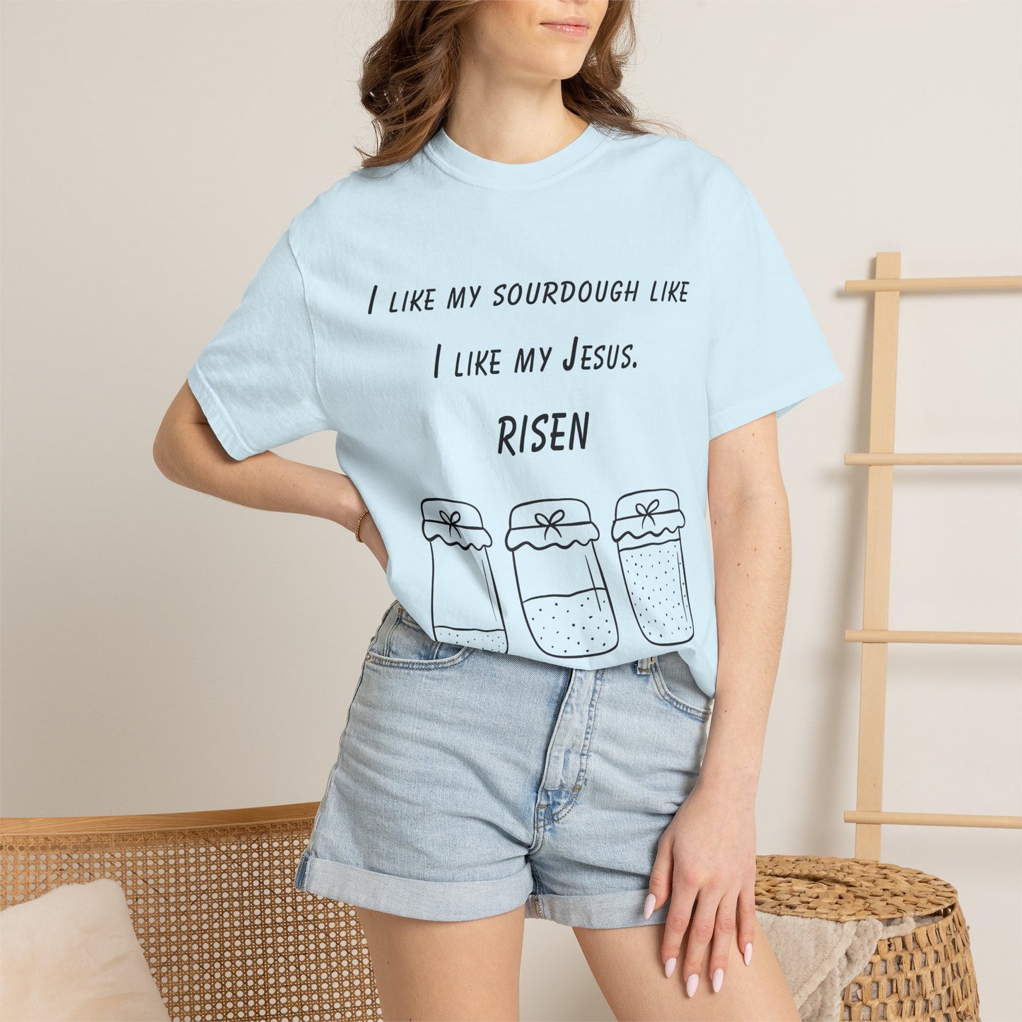 T‑Shirt — "I Like My Sourdough Like I Like My Jesus: Risen"