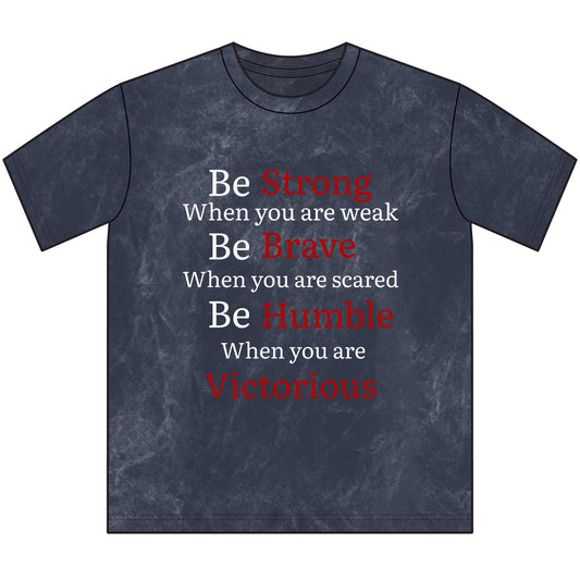 Be Strong,Brave, and Humble tshirt