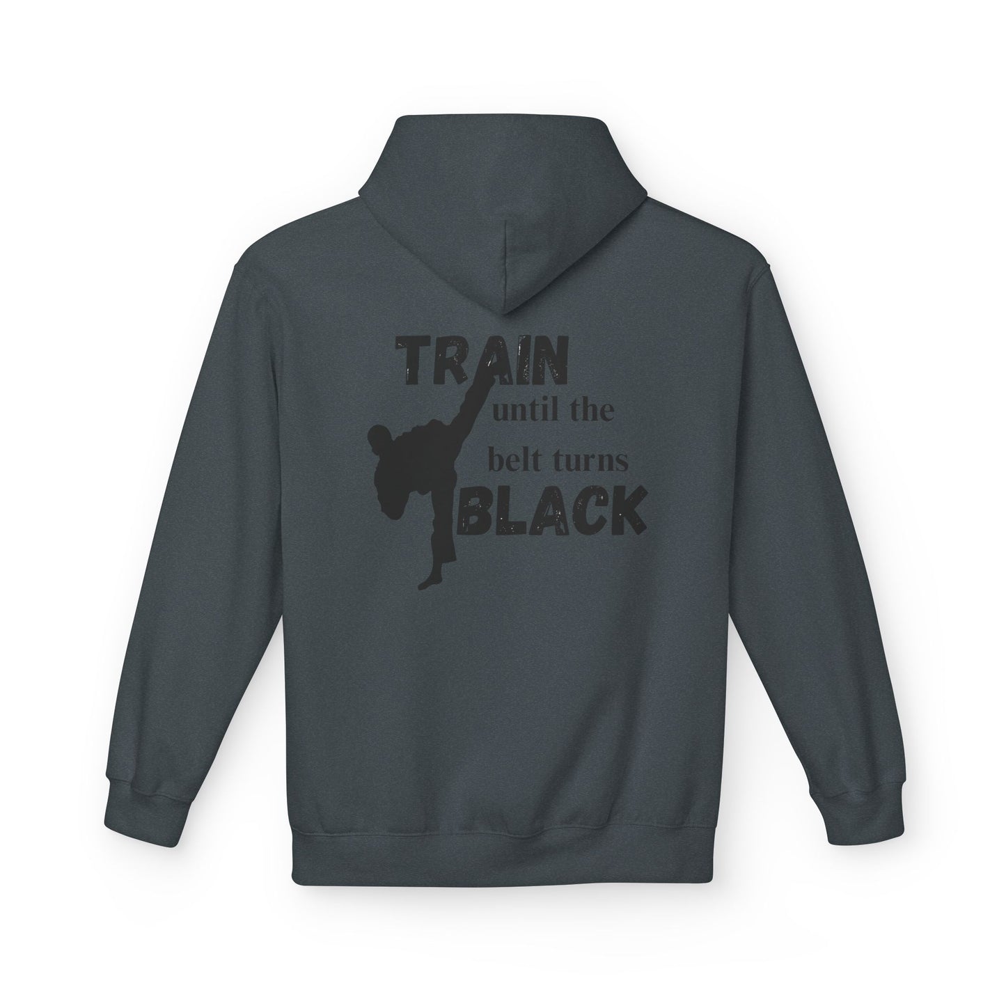Karate Hoodie — “Train Until the Belt Turns Black” Martial Arts Sweatshirt