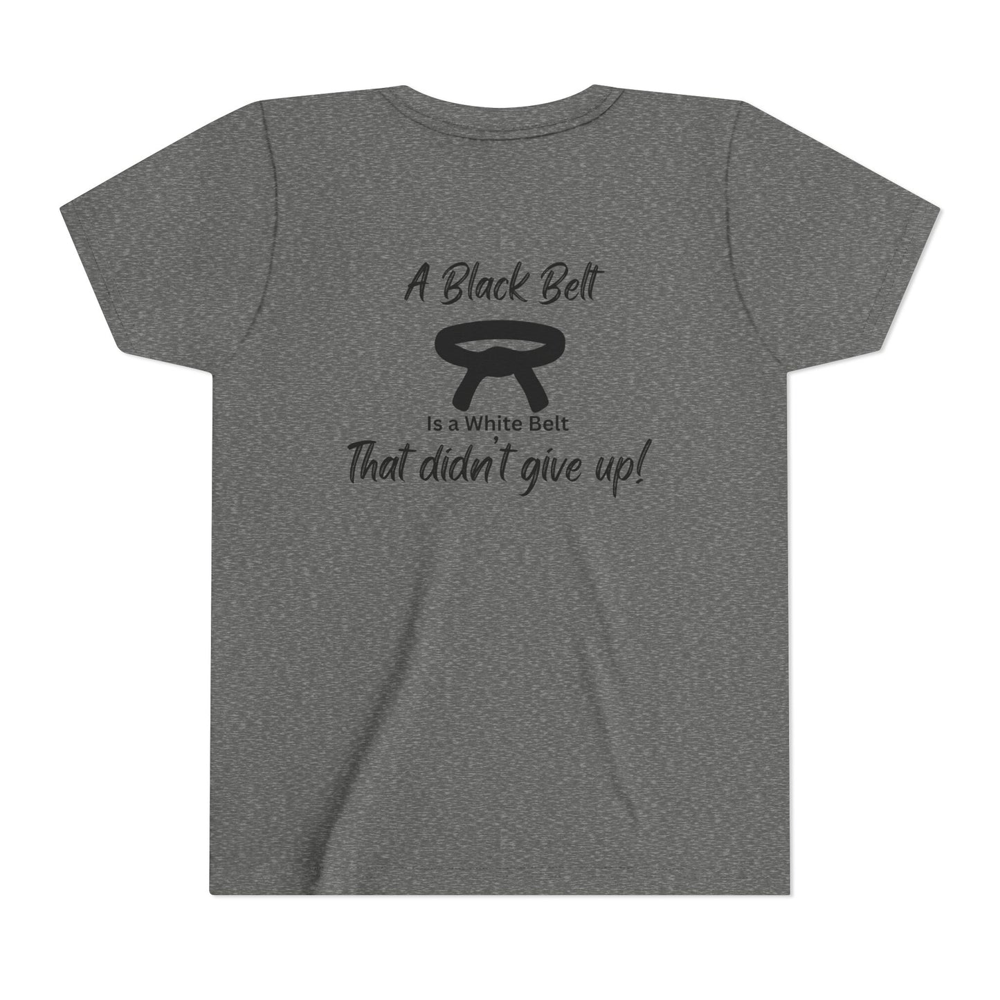 Youth Martial Arts Tee — "A Black Belt Is a White Belt That Didn’t Give Up"