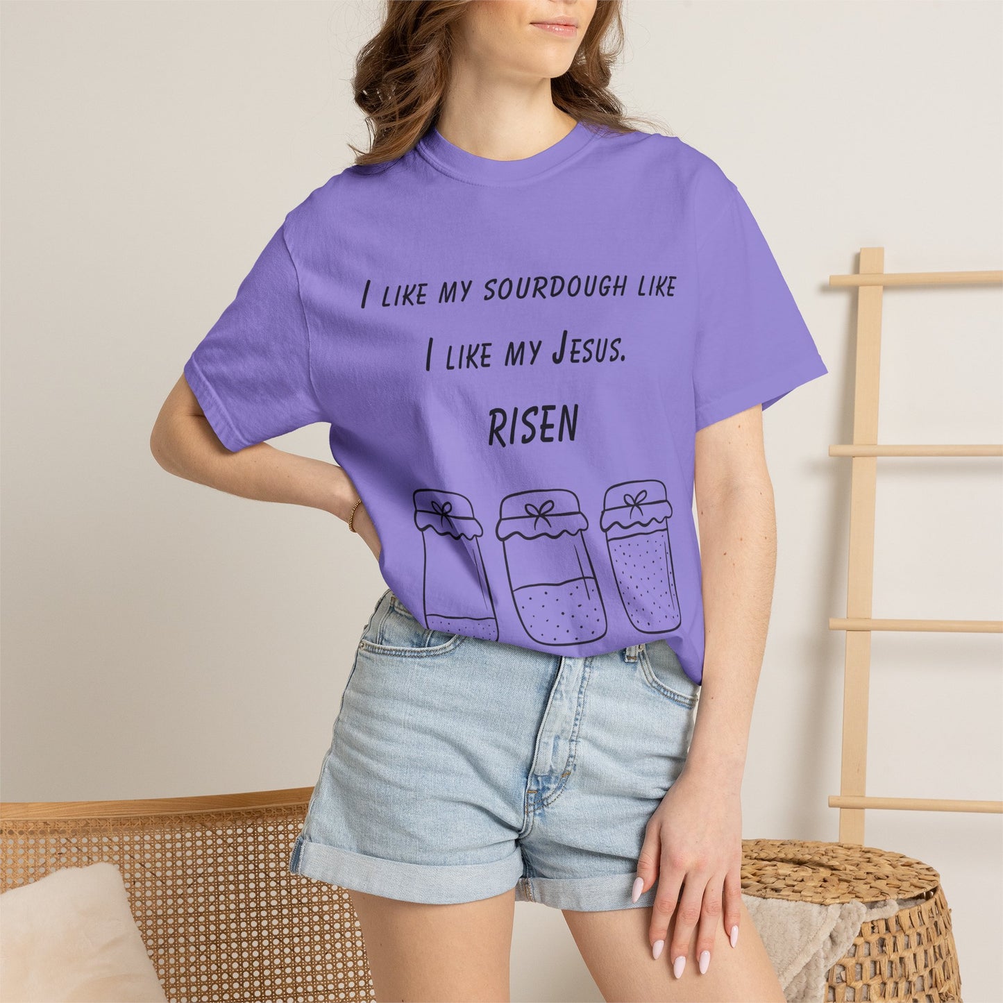 T‑Shirt — "I Like My Sourdough Like I Like My Jesus: Risen"