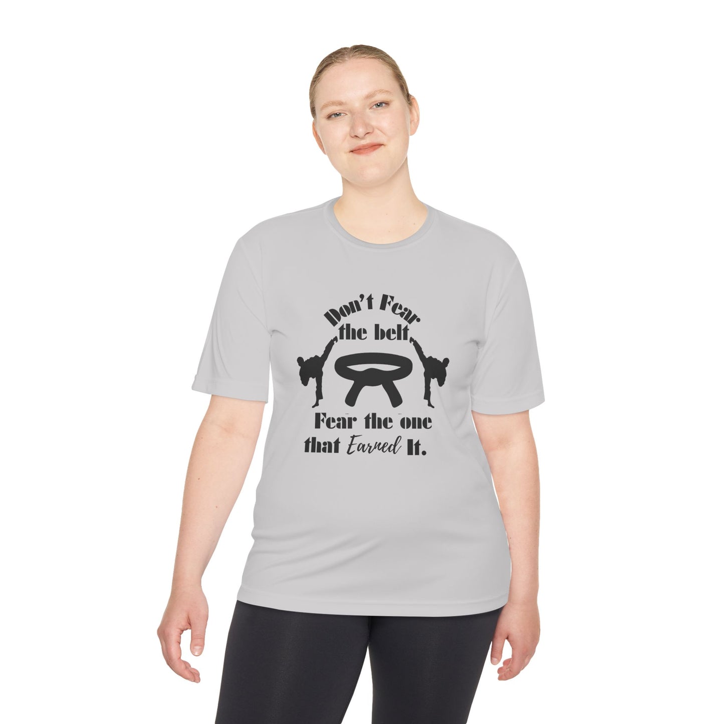 Martial Arts Tee — "Don't Fear the Belt, Fear the One That Earned It" Moisture-Wicking Shirt