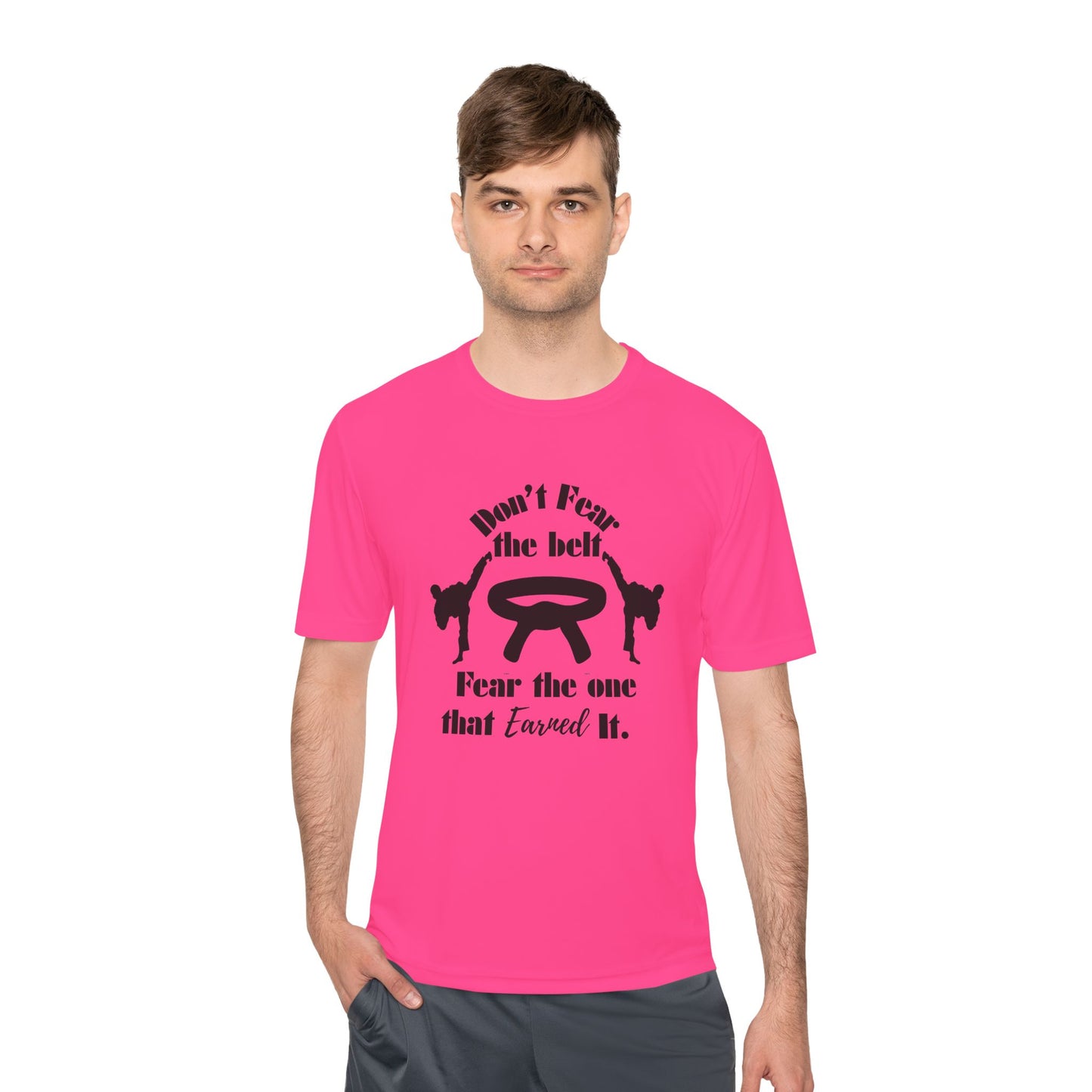Martial Arts Tee — "Don't Fear the Belt, Fear the One That Earned It" Moisture-Wicking Shirt