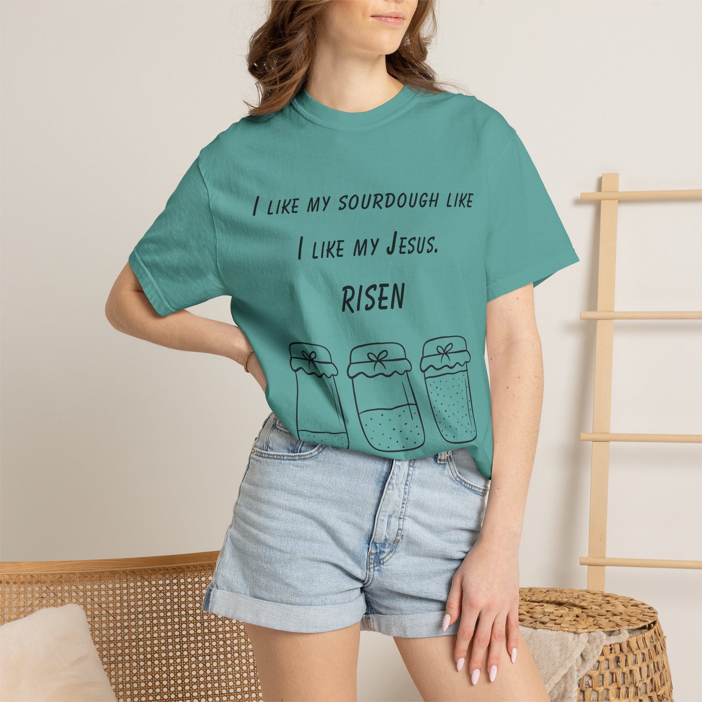 T‑Shirt — "I Like My Sourdough Like I Like My Jesus: Risen"
