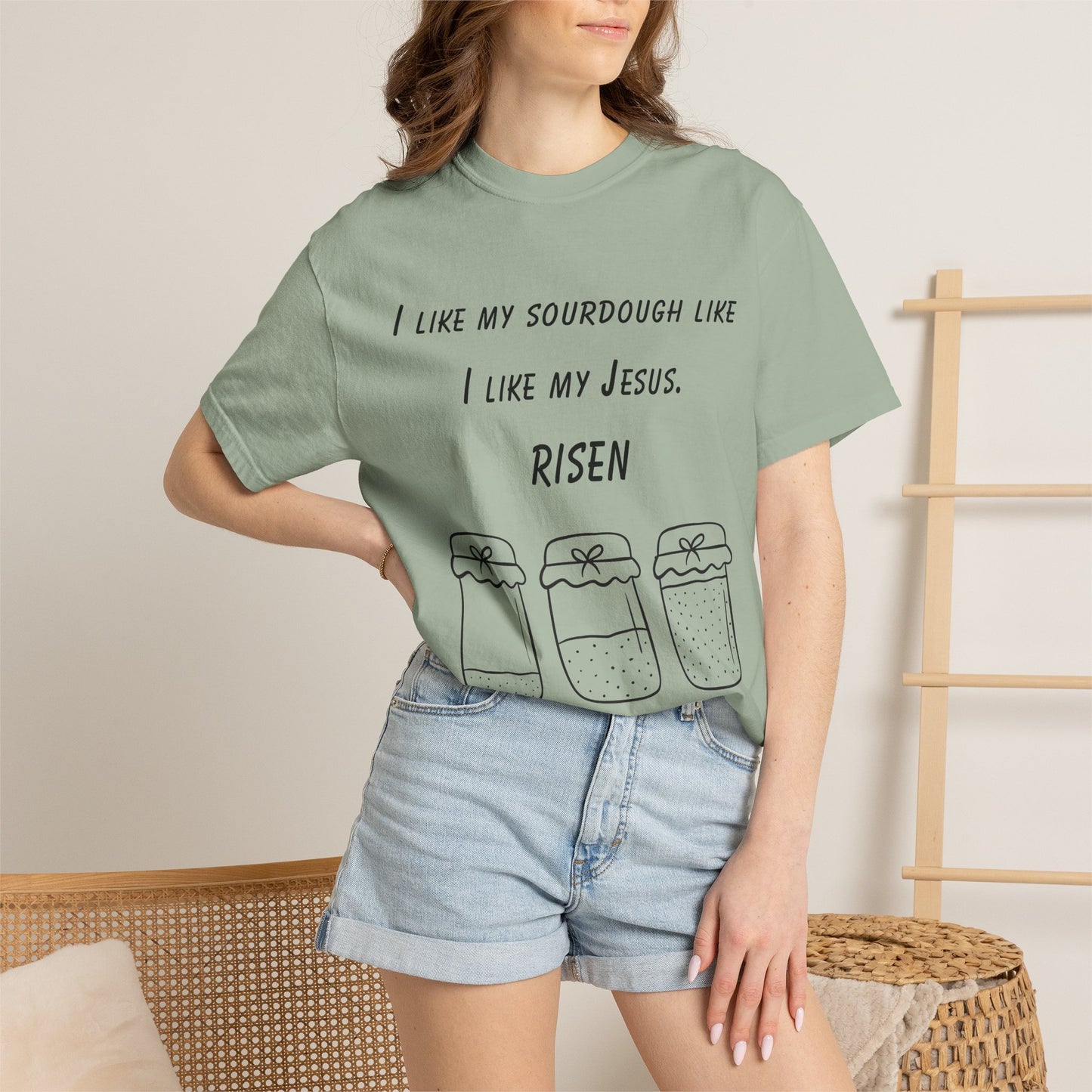 T‑Shirt — "I Like My Sourdough Like I Like My Jesus: Risen"