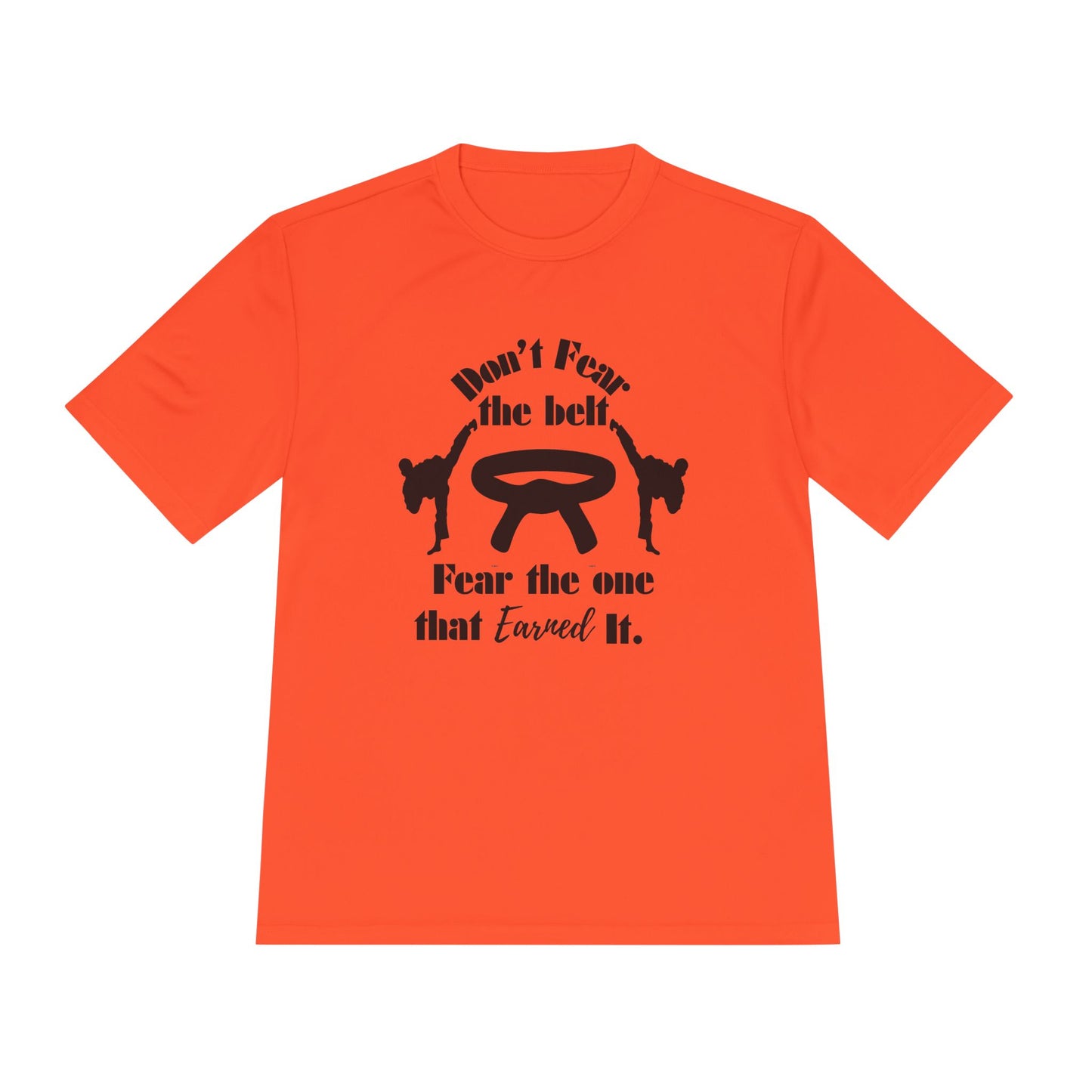 Martial Arts Tee — "Don't Fear the Belt, Fear the One That Earned It" Moisture-Wicking Shirt