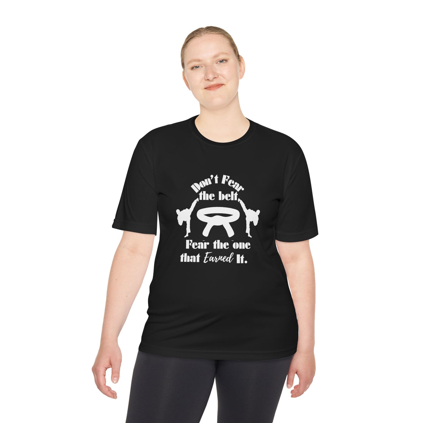 Martial Arts Tee — "Don't Fear the Belt, Fear the One That Earned It" Moisture-Wicking Shirt