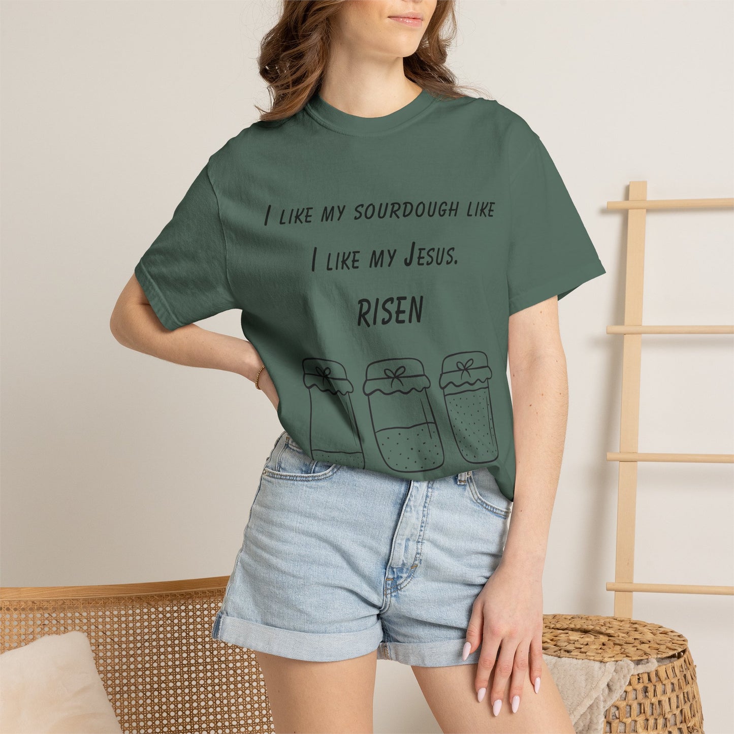T‑Shirt — "I Like My Sourdough Like I Like My Jesus: Risen"